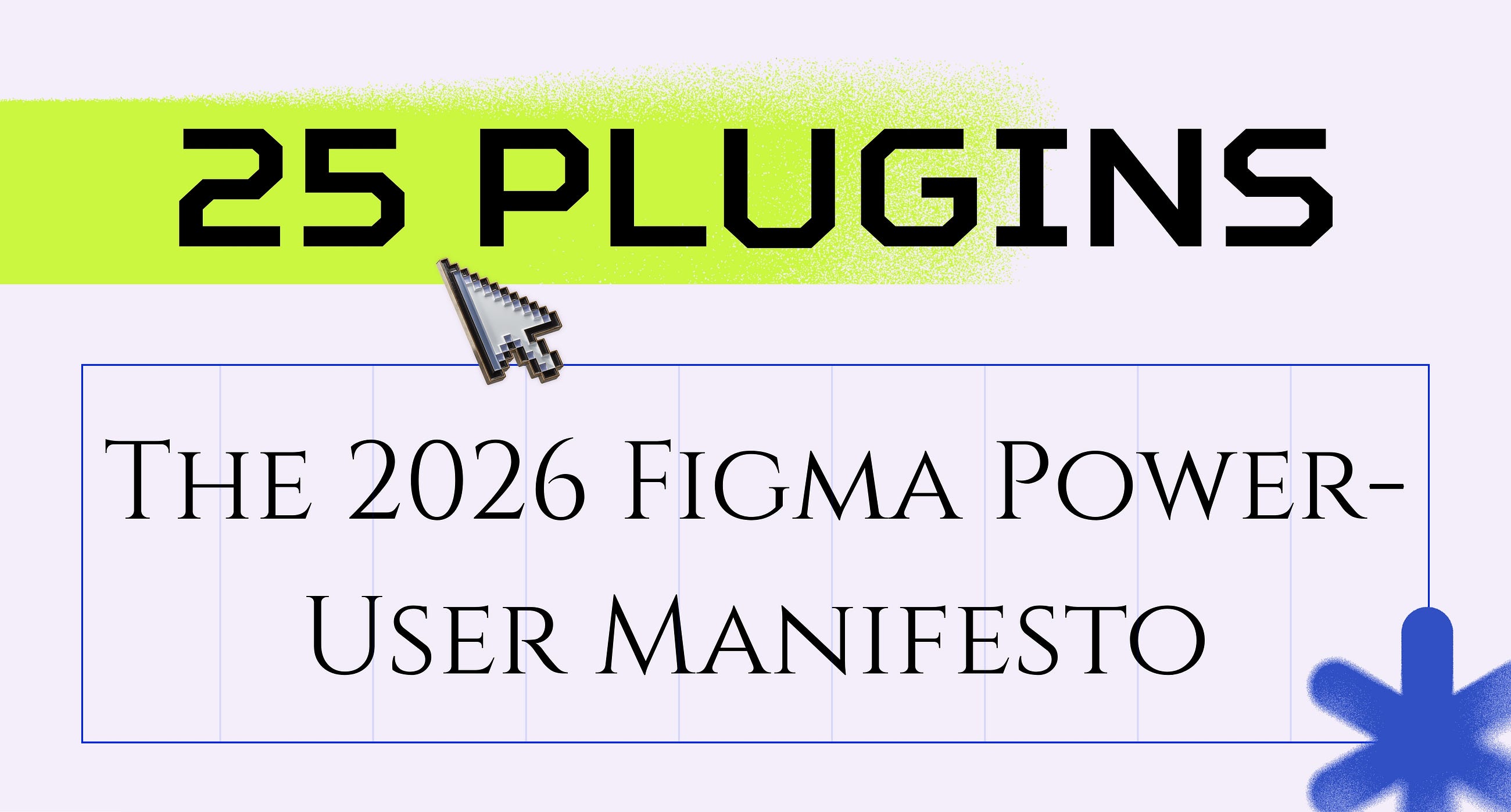 The 2026 Figma Power-User Manifesto: 25 Plugins to Out-Design Everyone