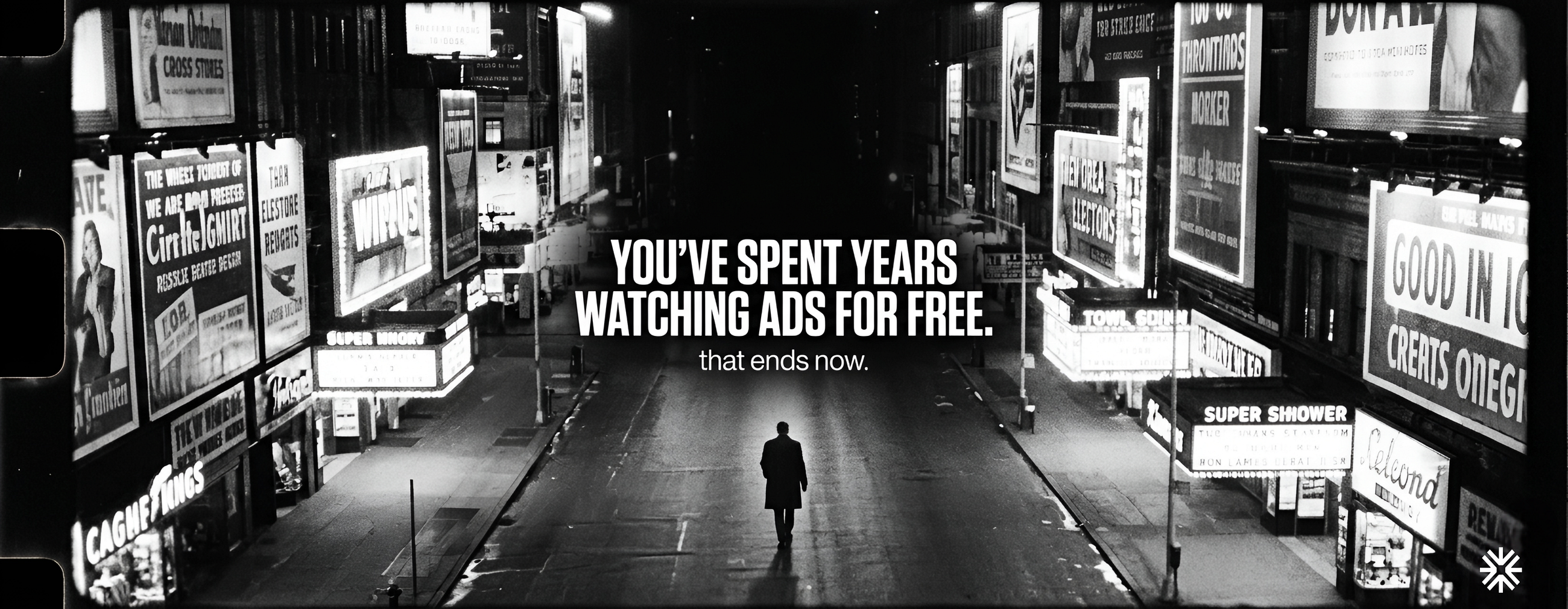 you've spent years watching ads for free, that ends now.