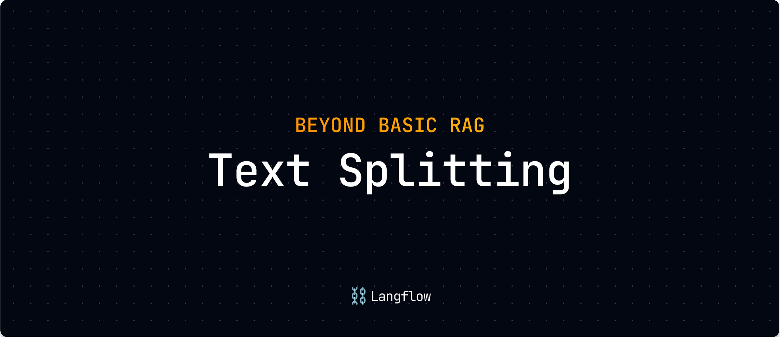 Text Splitting: Beyond Basic RAG