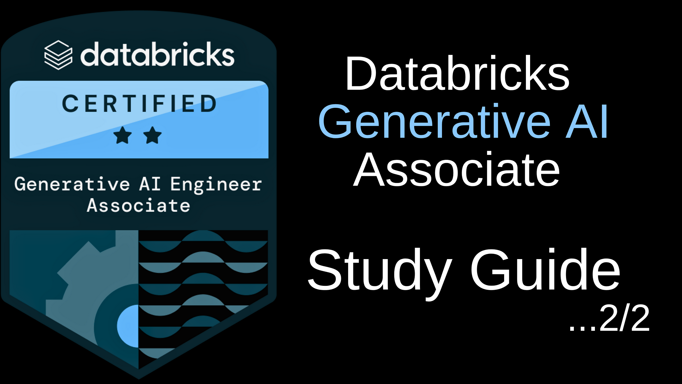 Databricks Generative AI Engineer Associate Certification: Study Guide Part 2