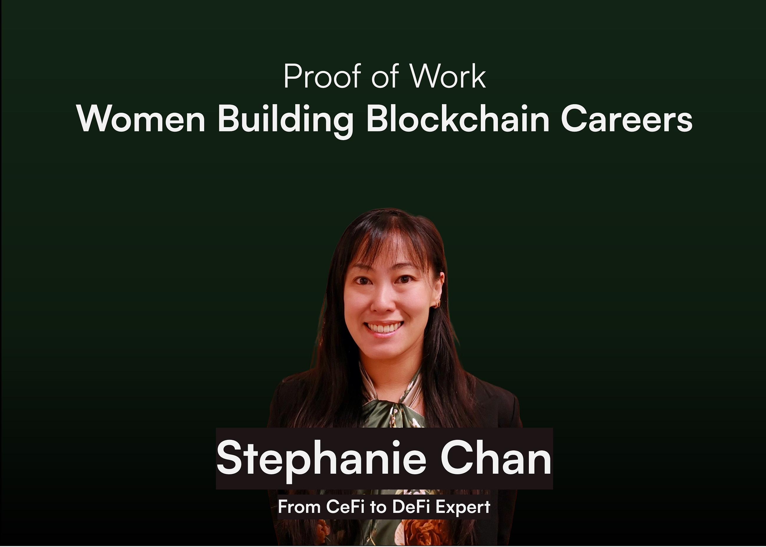 Proof of Work: Women Building Blockchain Careers — Stephanie Chan