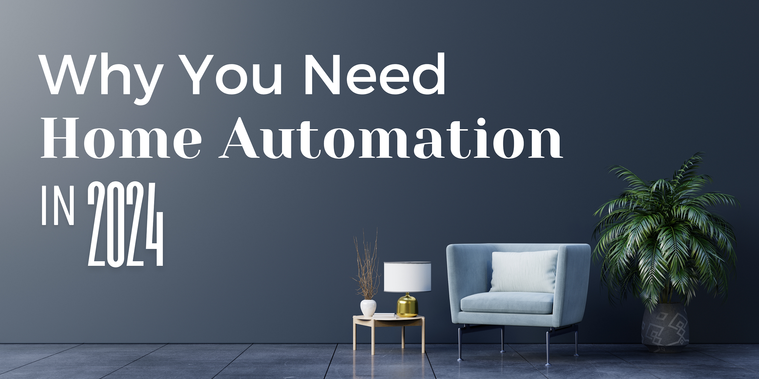 Here’s why you need Home Automation in 2024