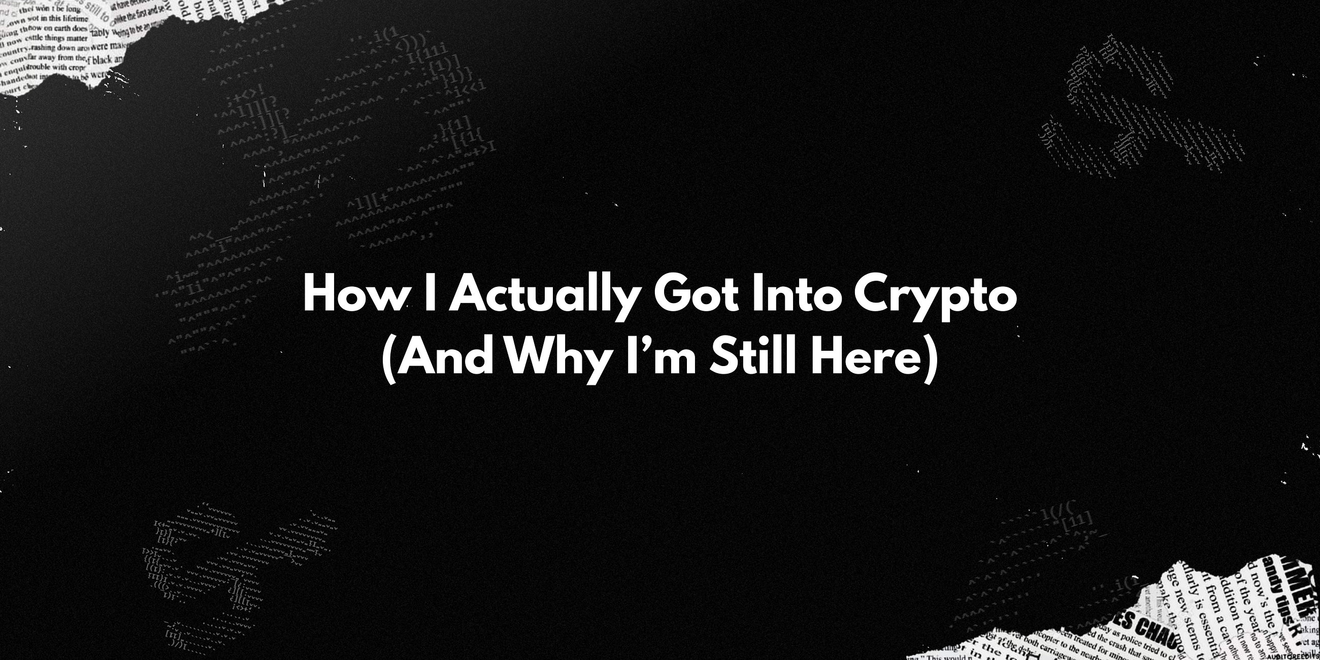 How I Actually Got Into Crypto (And Why I’m Still Here)