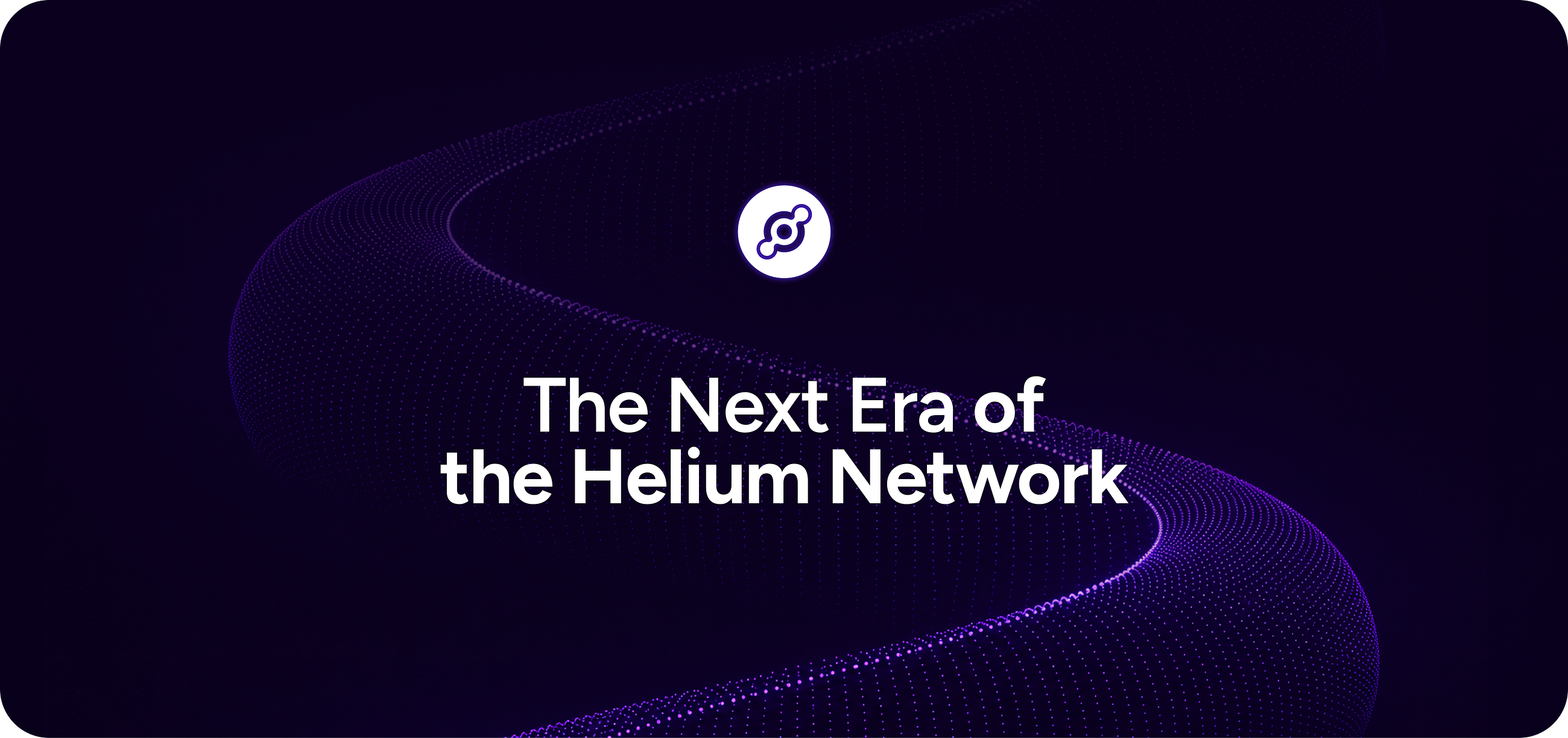 The Next Era of the Helium Network
