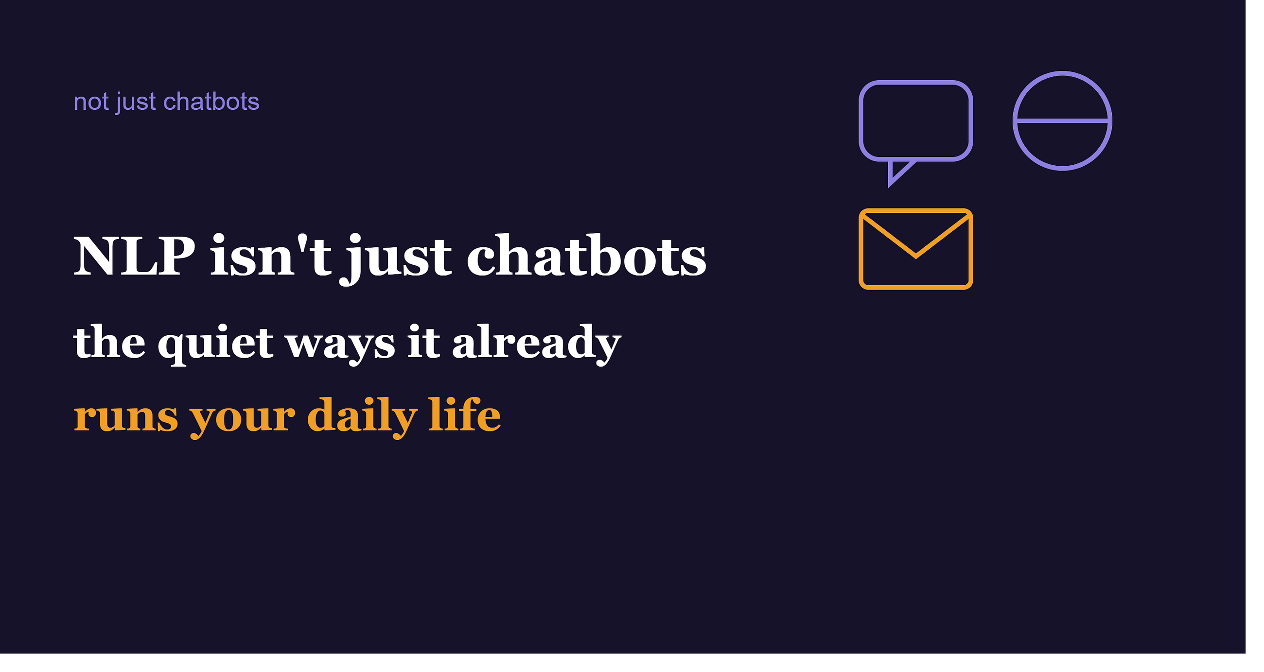 NLP Isn’t Just Chatbots: The Quiet Ways It Already Runs Your Daily Life