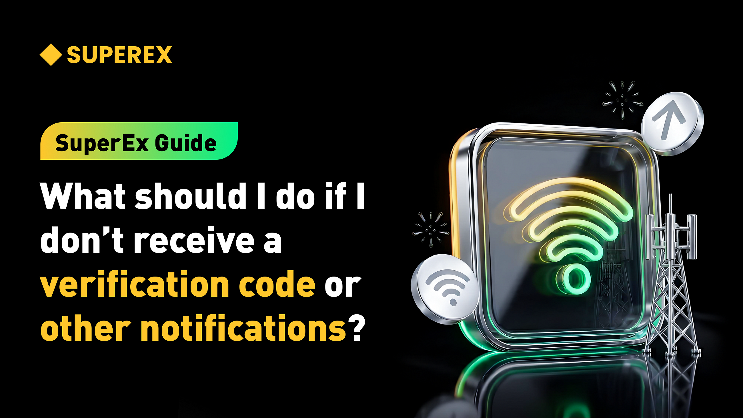 SuperEx Guide: What should I do if I don’t receive a verification code or other notifications?