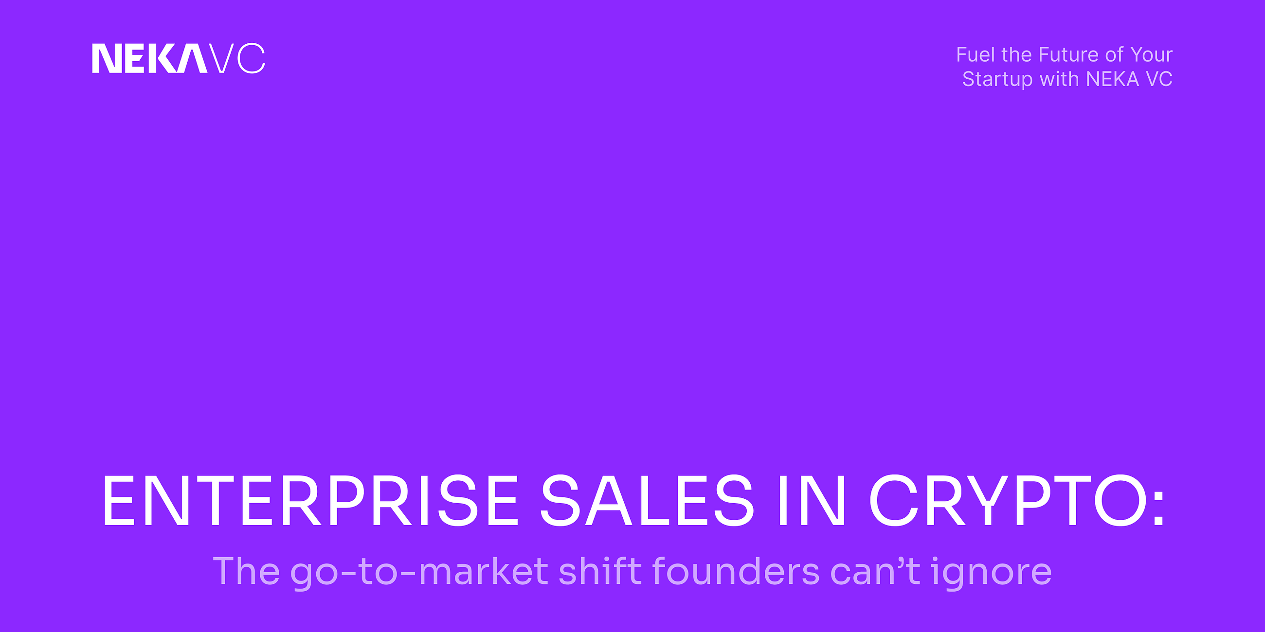 Enterprise sales in crypto: The go-to-market shift founders can’t ignore.