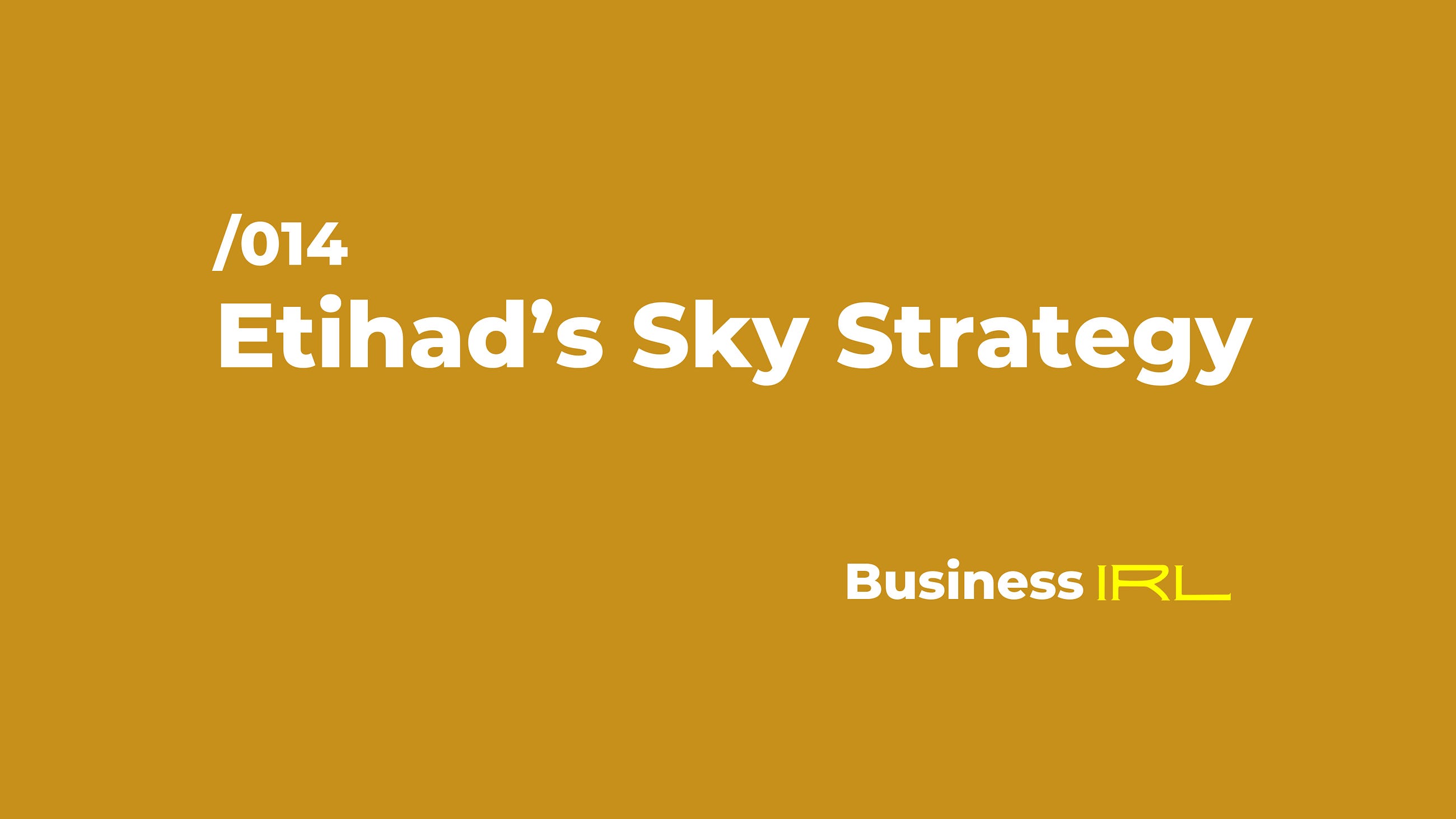 Business IRL: 014?—?Etihad’s Sky Strategy