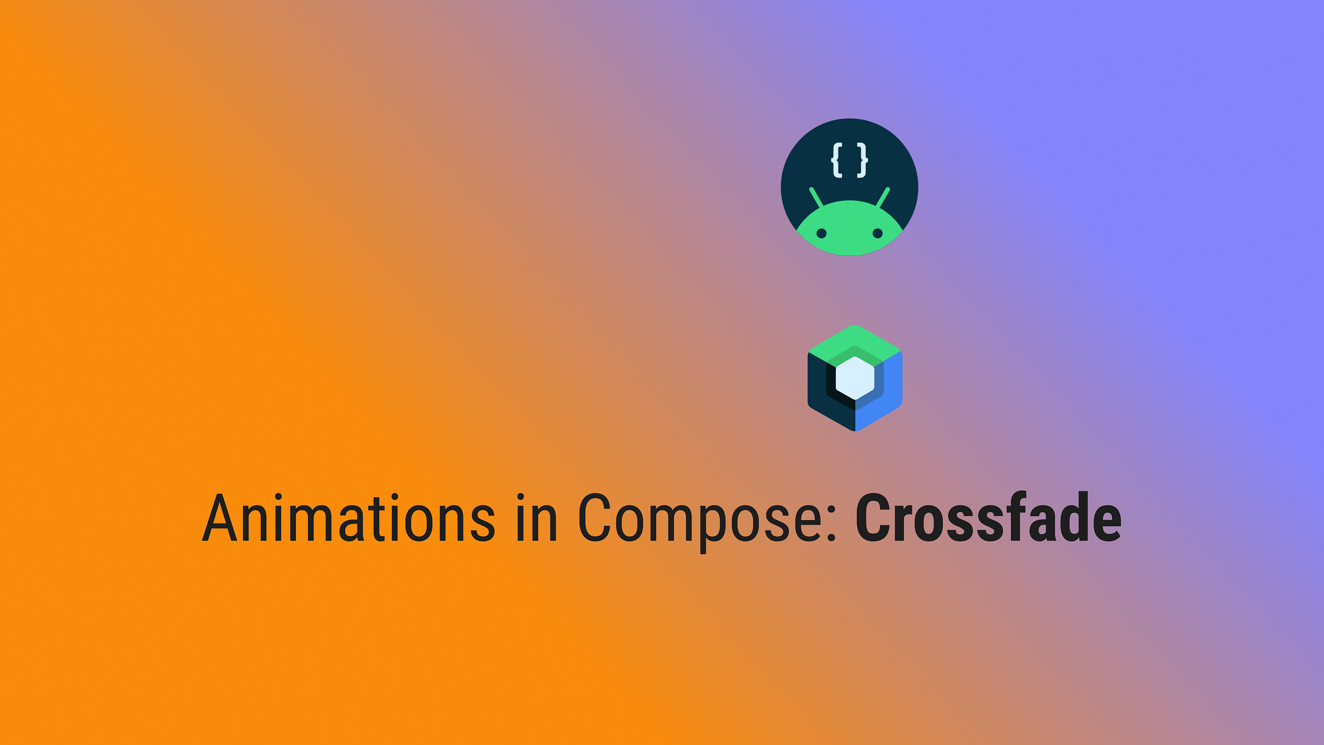 Animations in Jetpack Compose: Crossfade