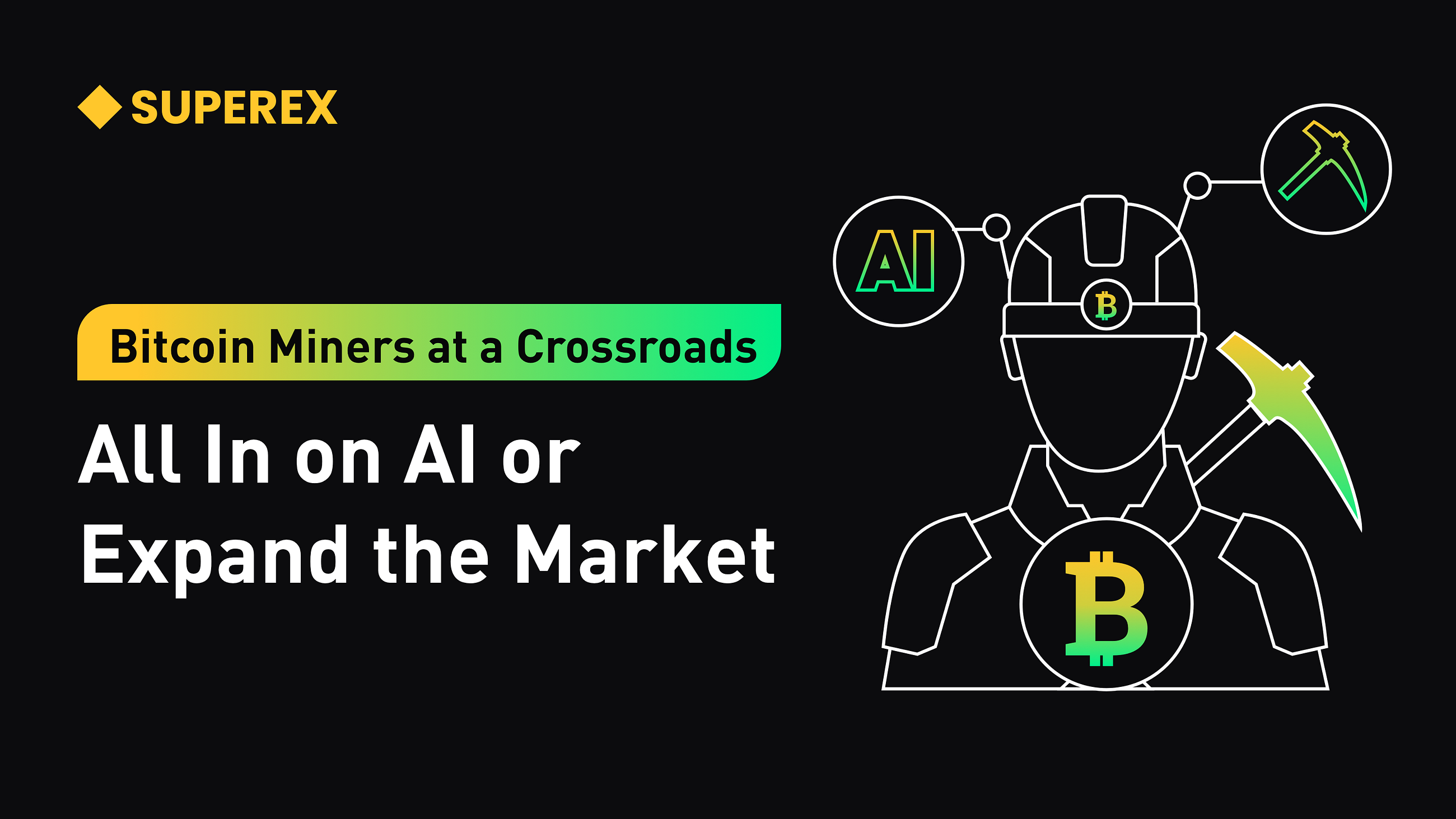 SuperEx丨Bitcoin Miners at a Crossroads: All In on AI or Expand the Market?