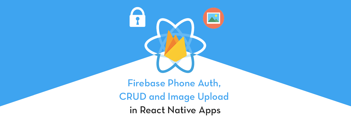 Firebase phone auth, crud and image upload in react native