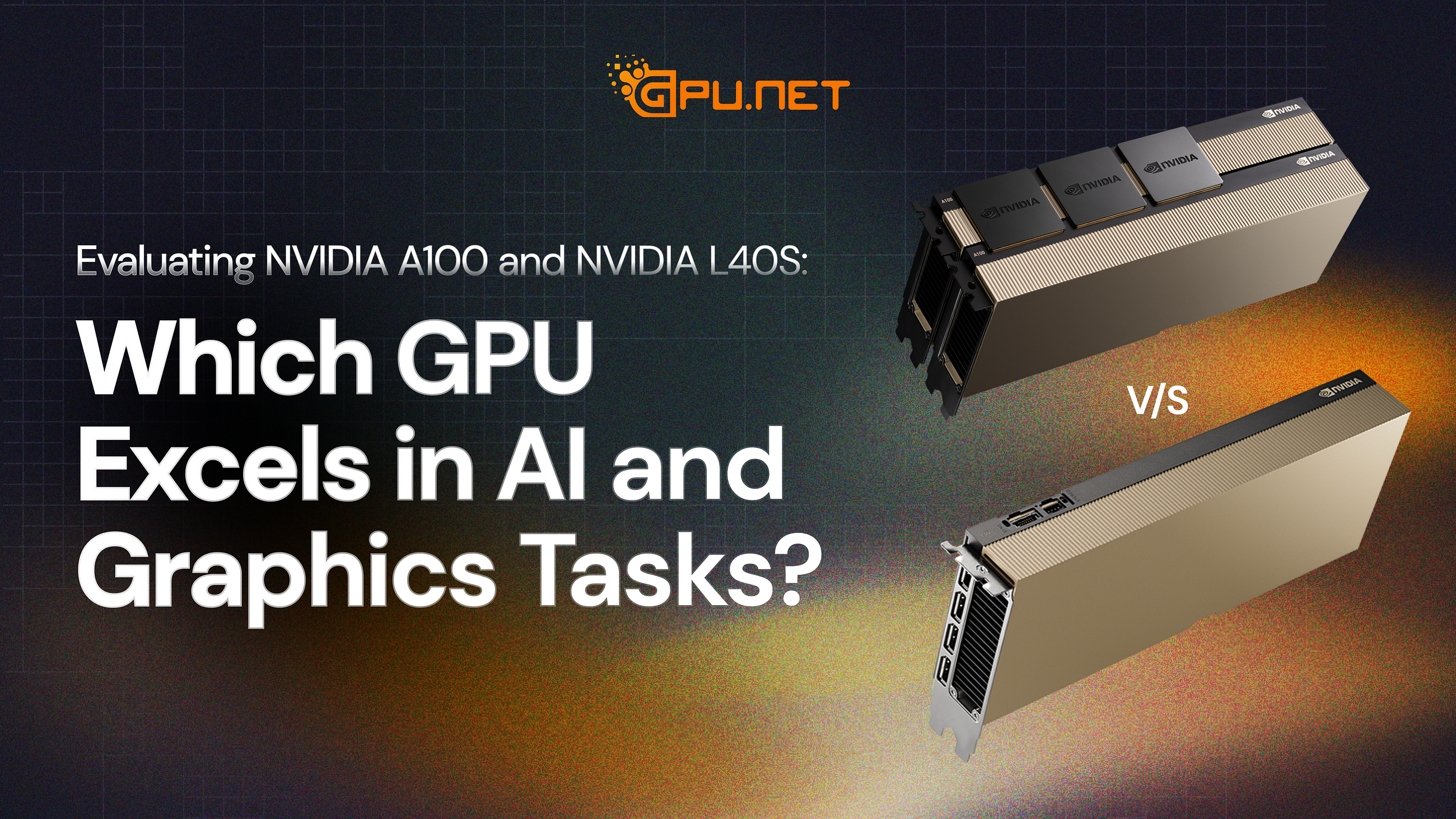 Evaluating NVIDIA A100 and NVIDIA L40S: Which GPU Excels in AI and Graphics Tasks?