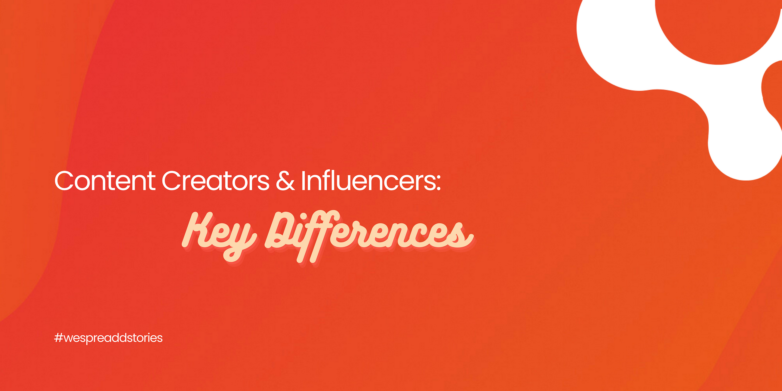 <div>Content Creators & Influencers: Key Differences</div>