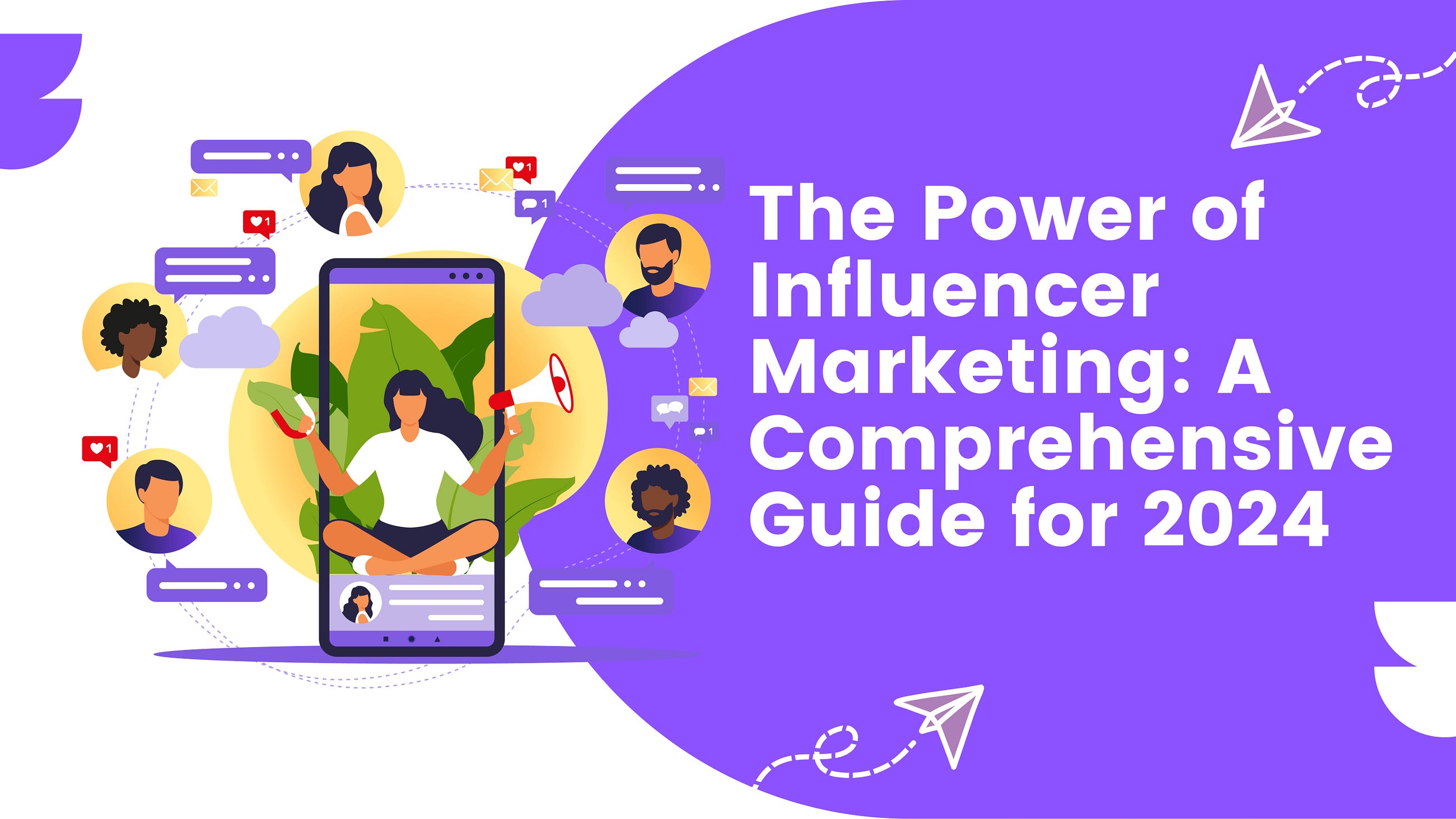 The Power of Influencer Marketing: A Comprehensive Guide for 2024