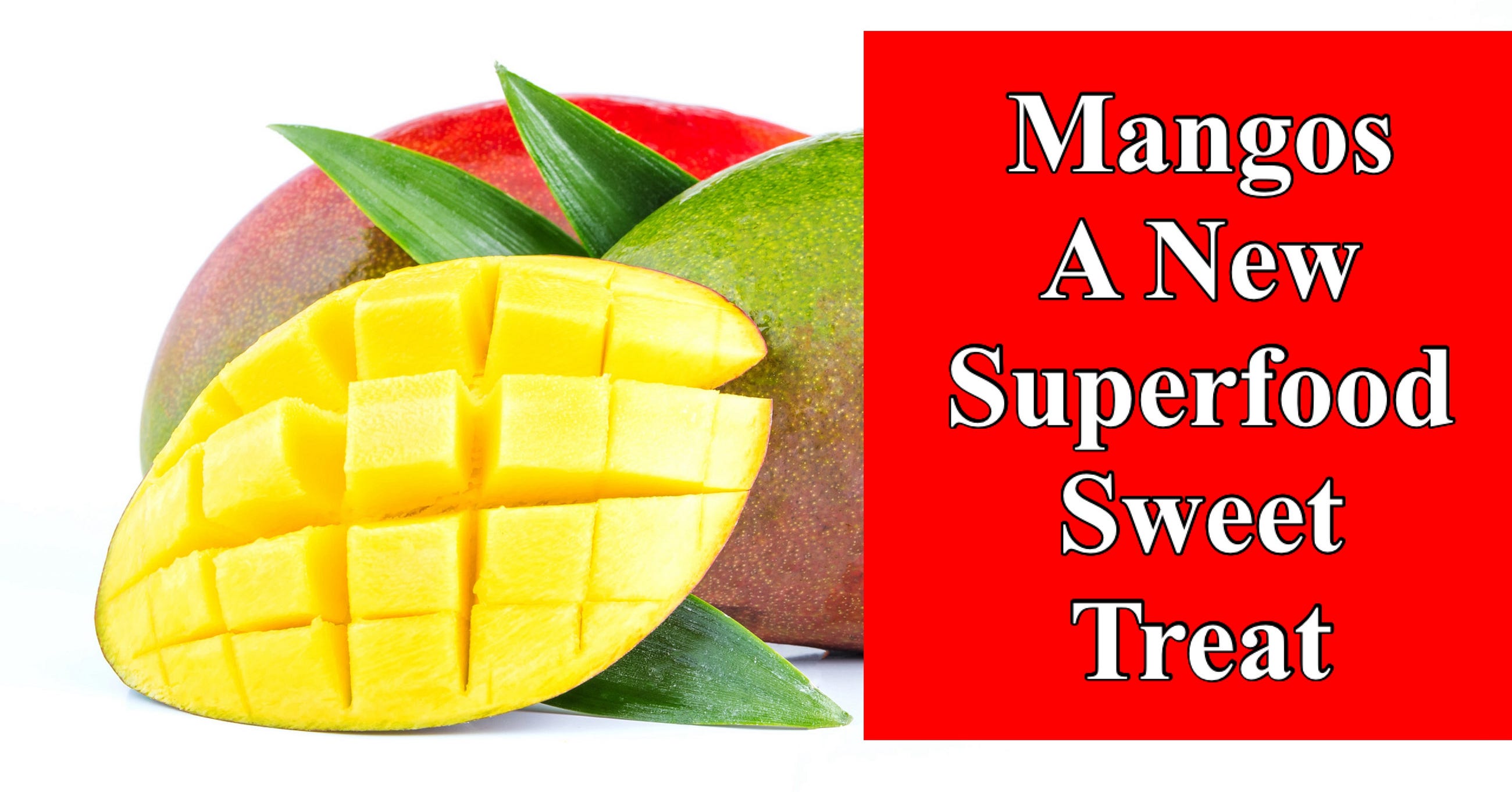 Mangos A New Superfood Sweet Treat