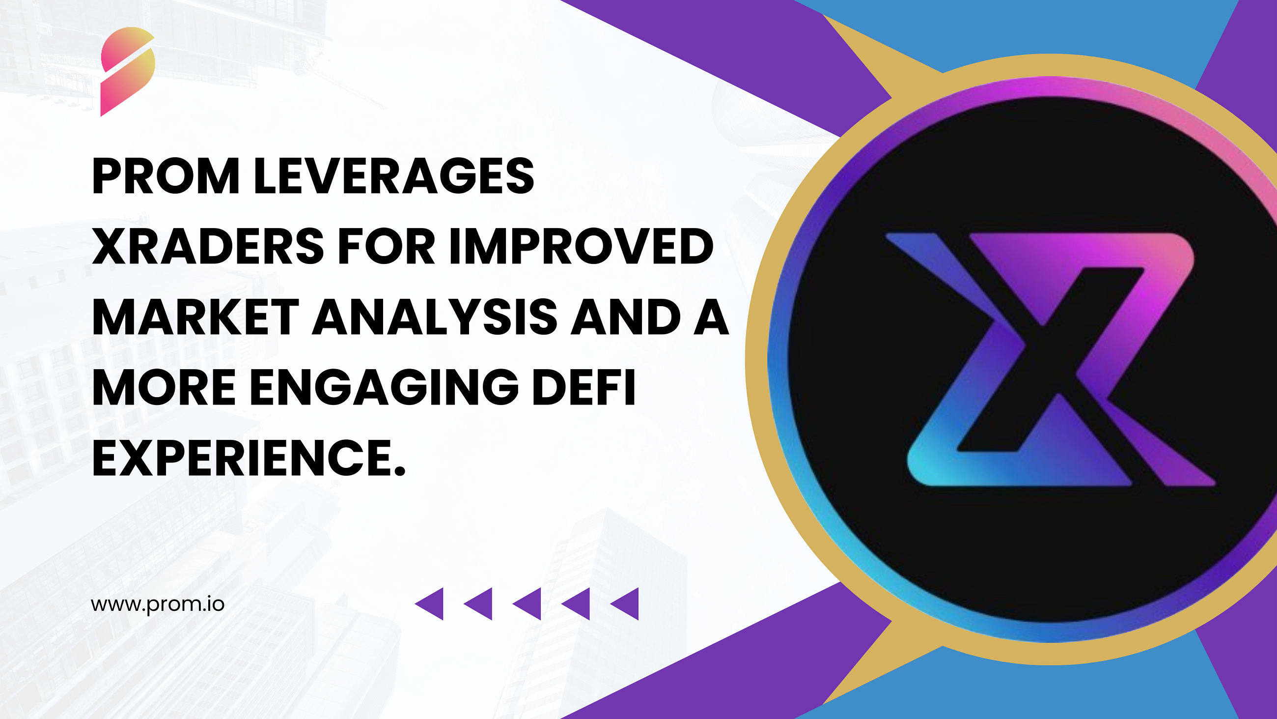 Prom leverages XRADERS for improved market analysis and a more engaging DeFi experience.