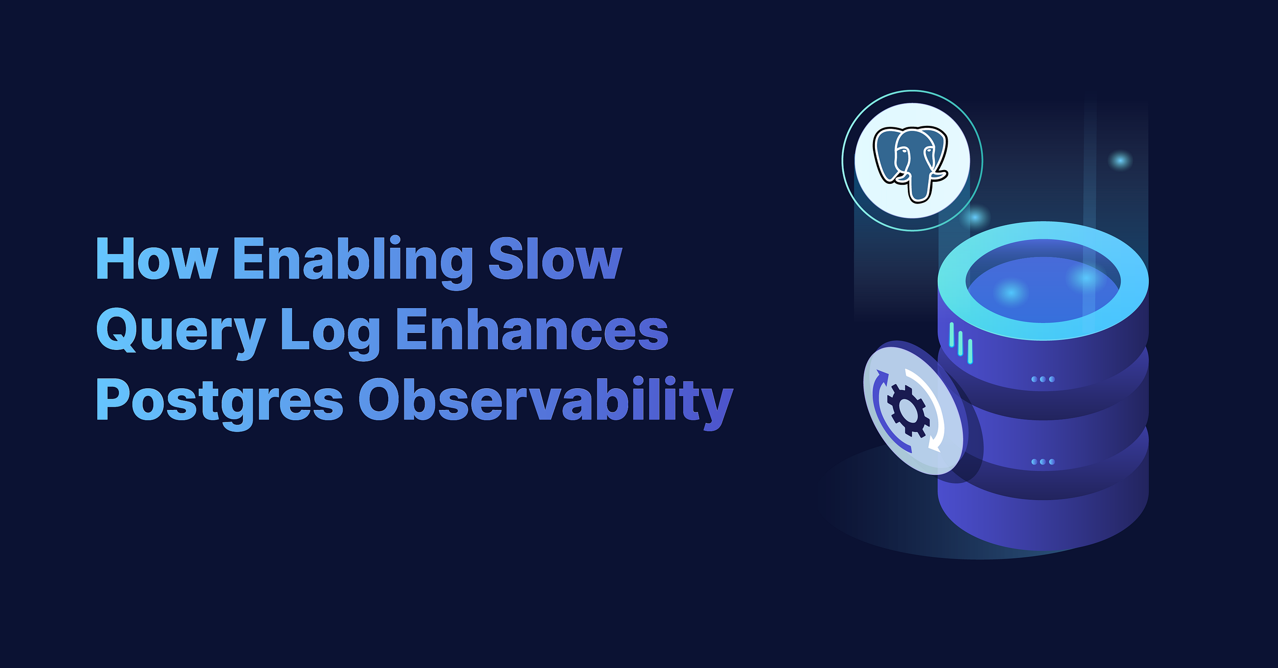 How Enabling Slow Query Log Enhances Postgres Observability