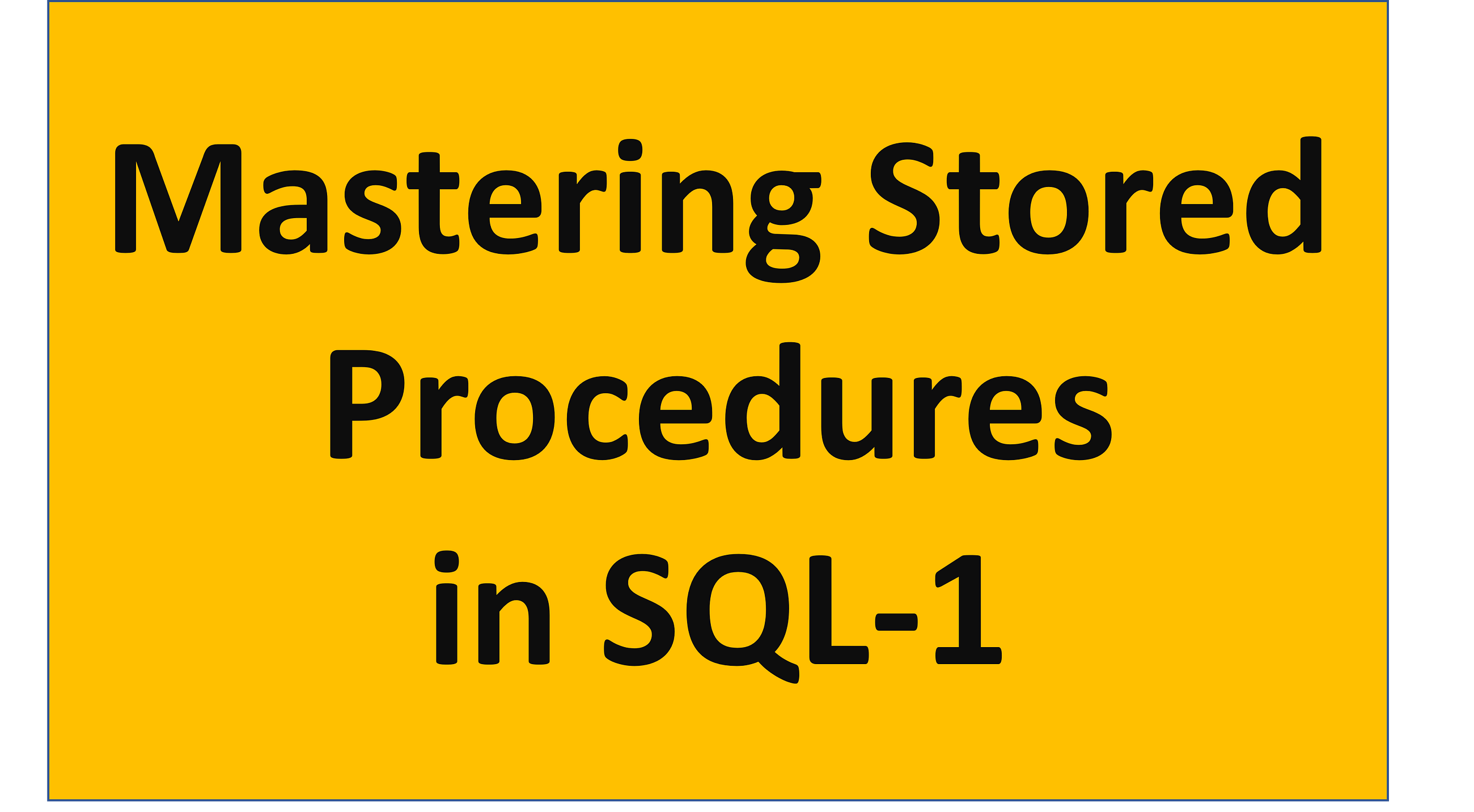 Mastering Stored Procedures in SQL-1