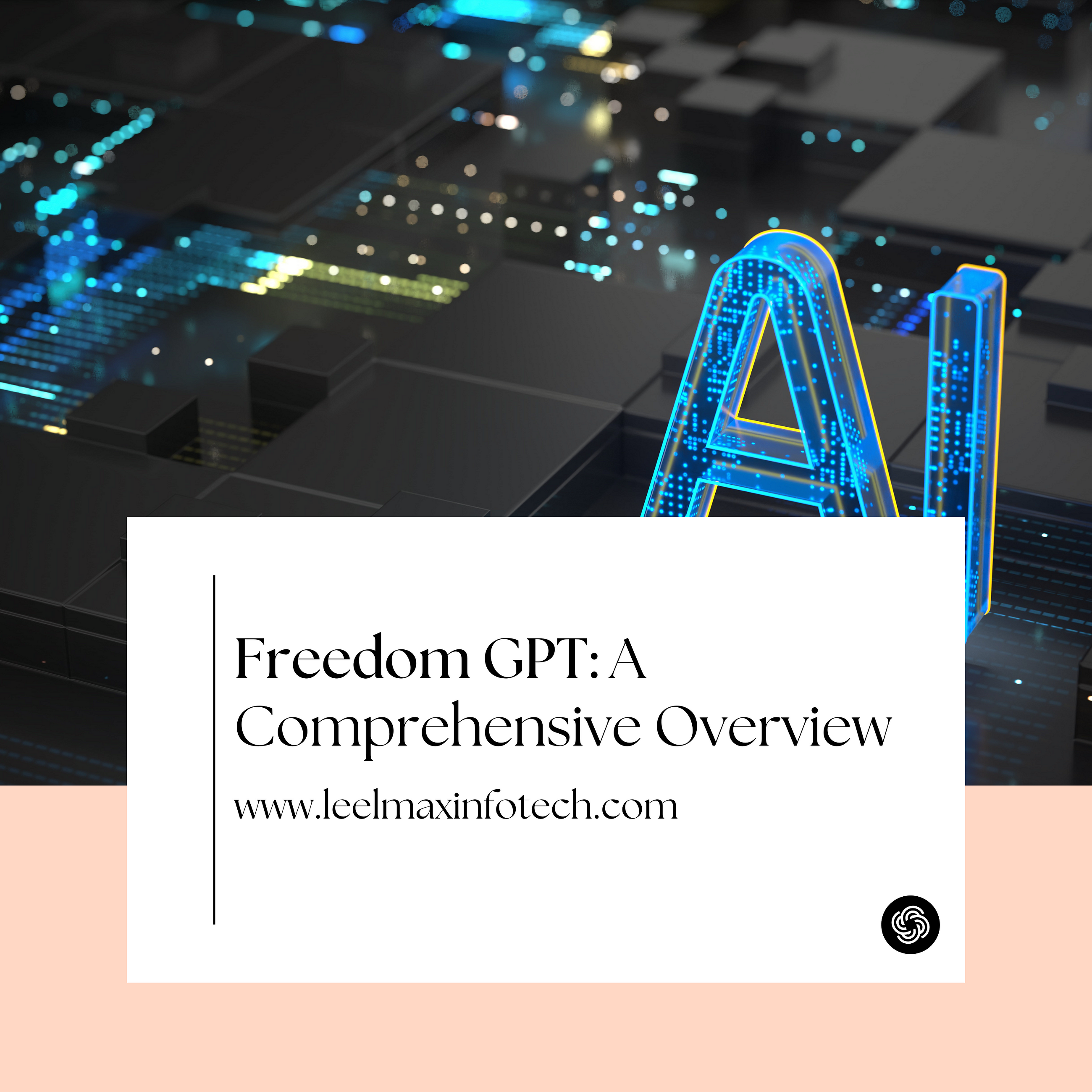 Freedom GPT: A Comprehensive Overview