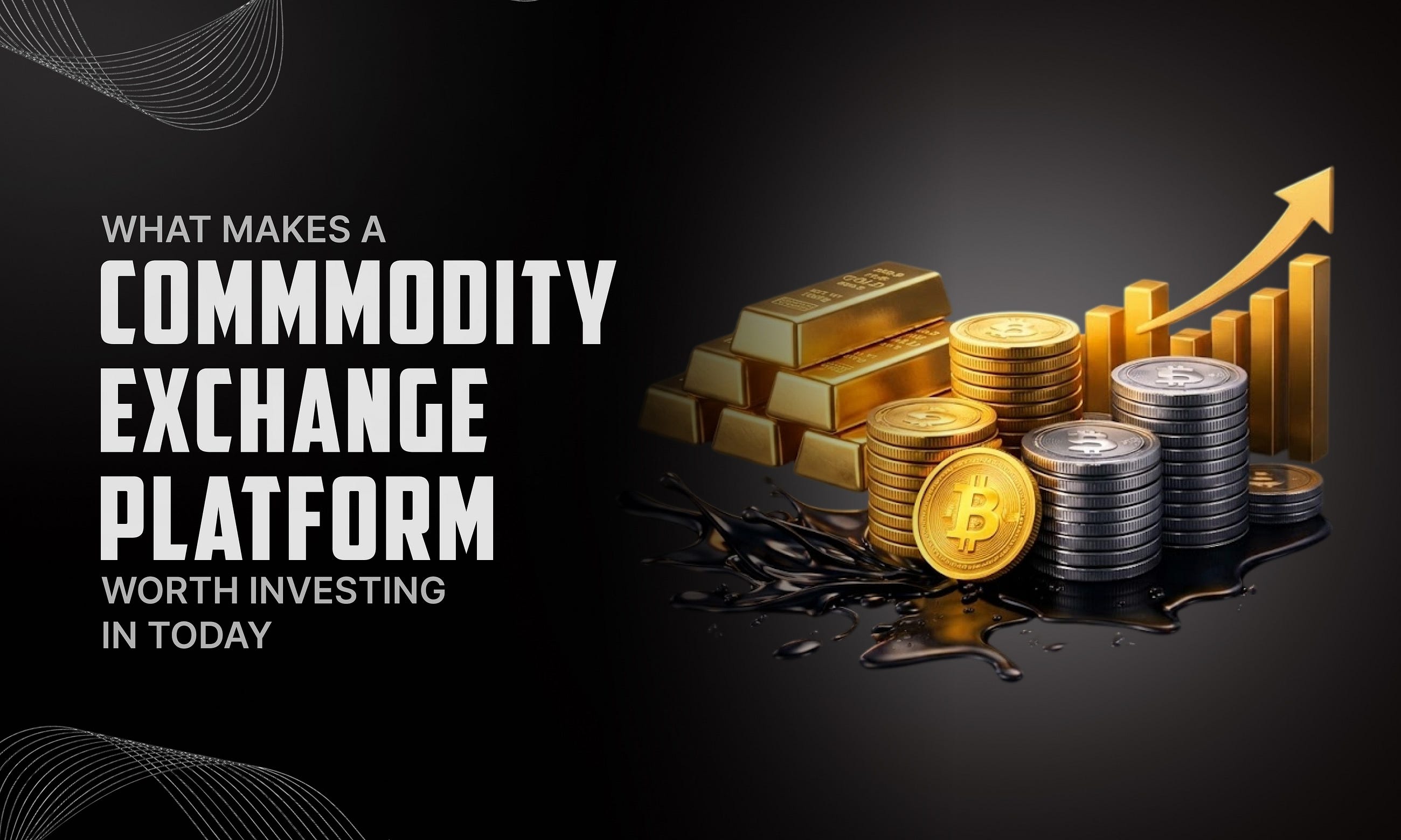 What Makes a Commodity Exchange Platform Worth Investing In Today