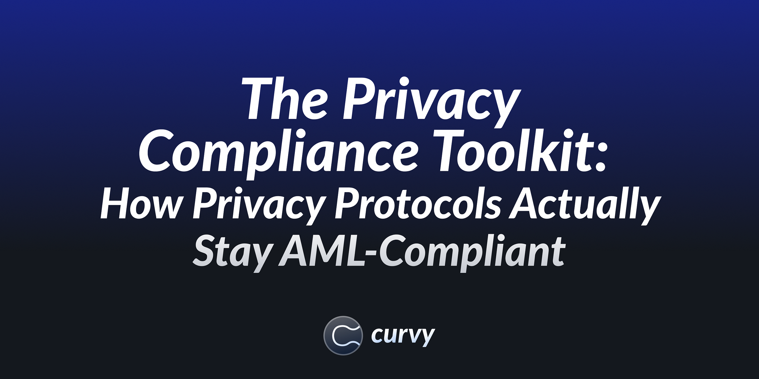 The Privacy Compliance Toolkit: How Privacy Protocols Actually Stay AML-Compliant