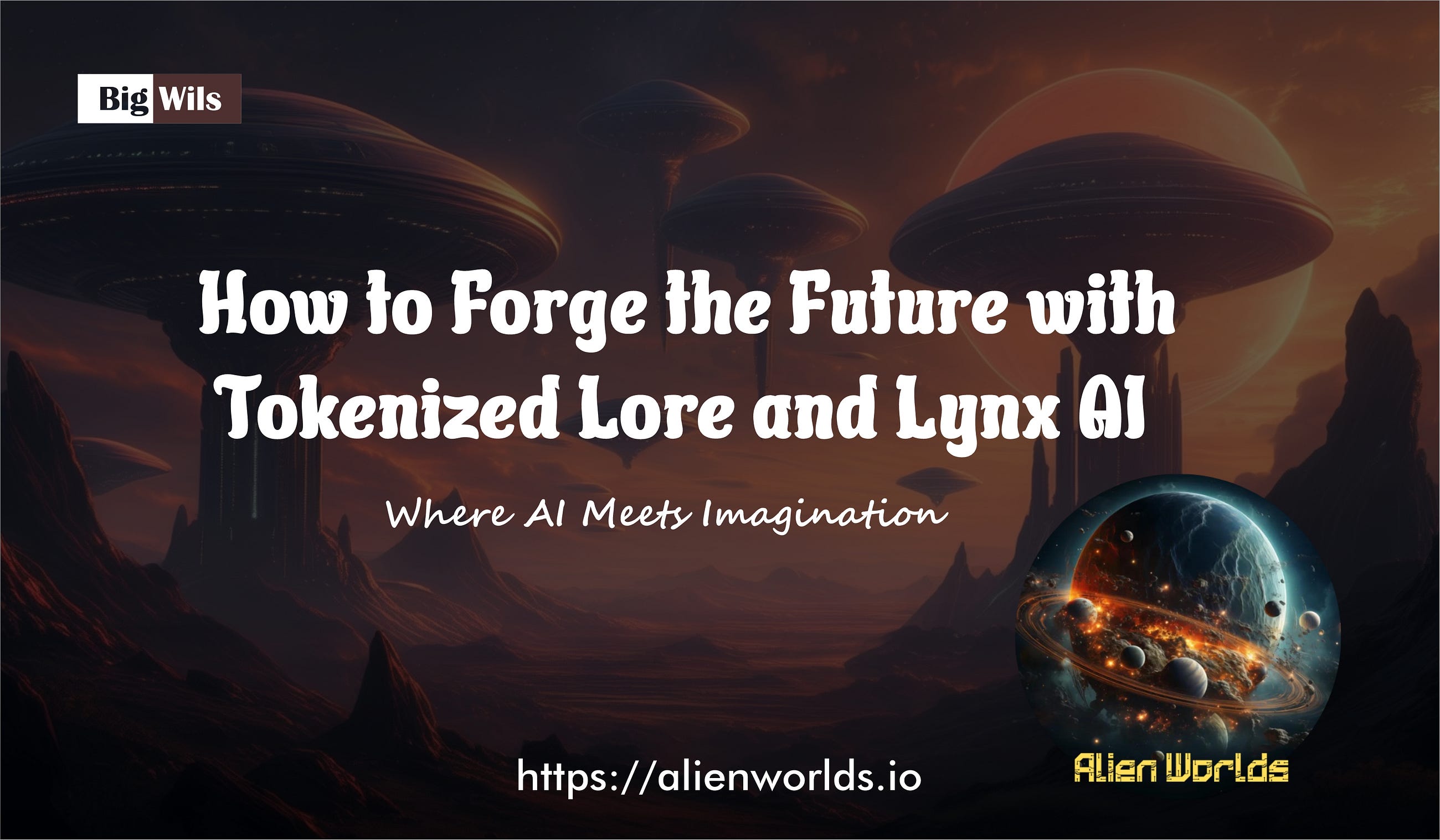 Alien Worlds: How to forge the future with Tokenized Lore and Lynx AI — Where AI meets imagination