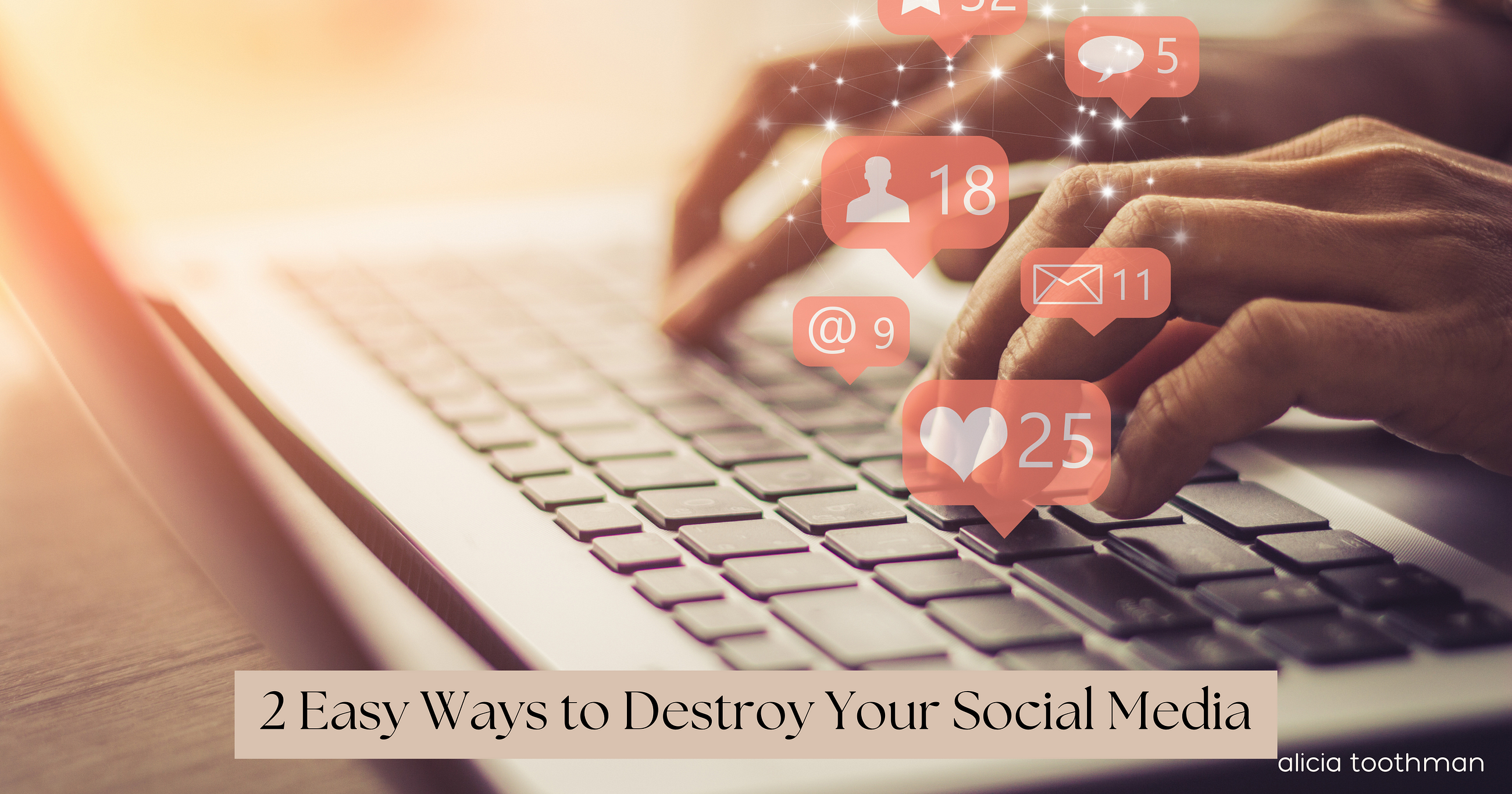 2 Easy Ways to Destroy Your Social Media