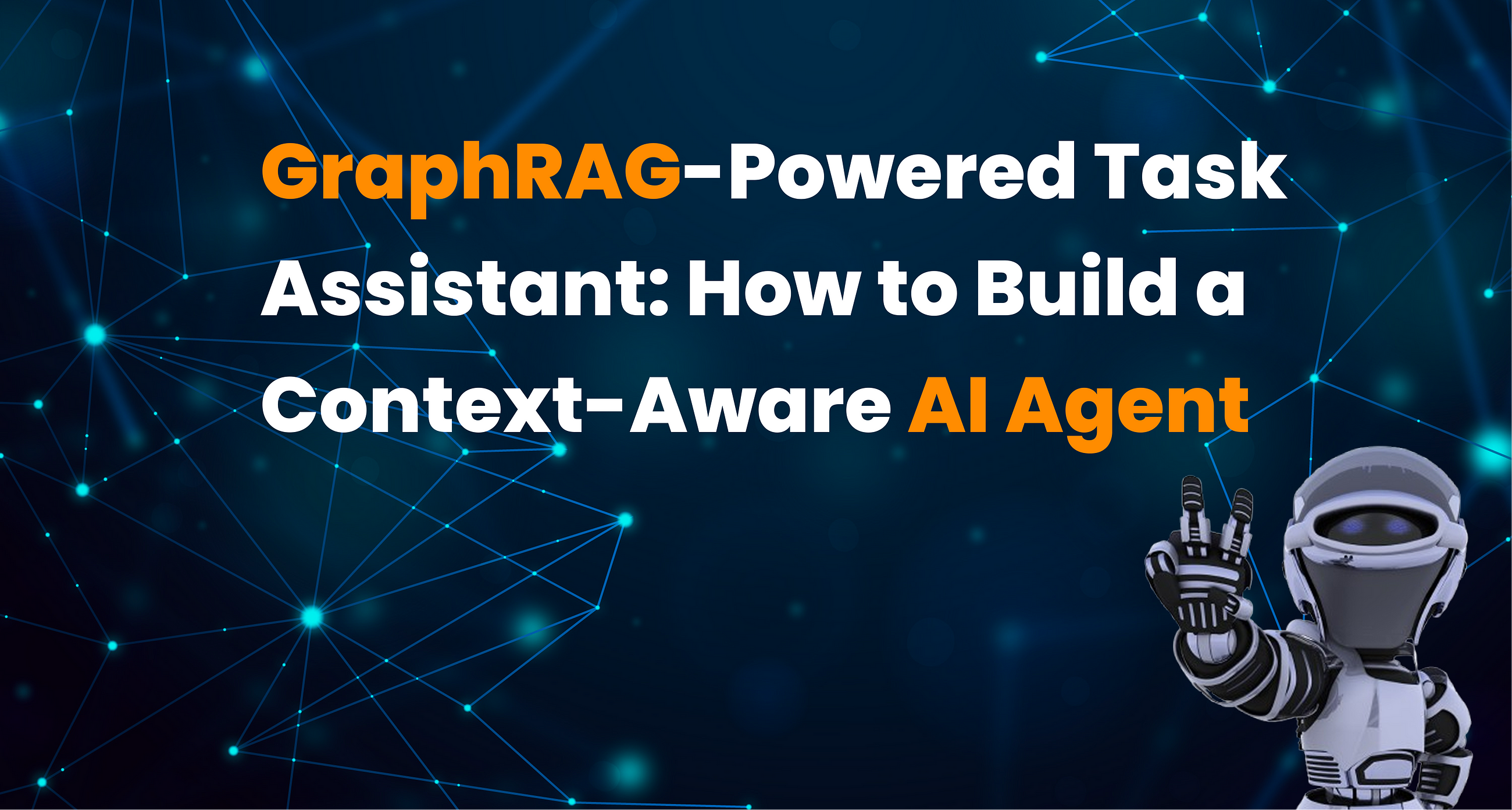 GraphRAG-Powered Task Assistant: How to Build a Context-Aware AI Agent