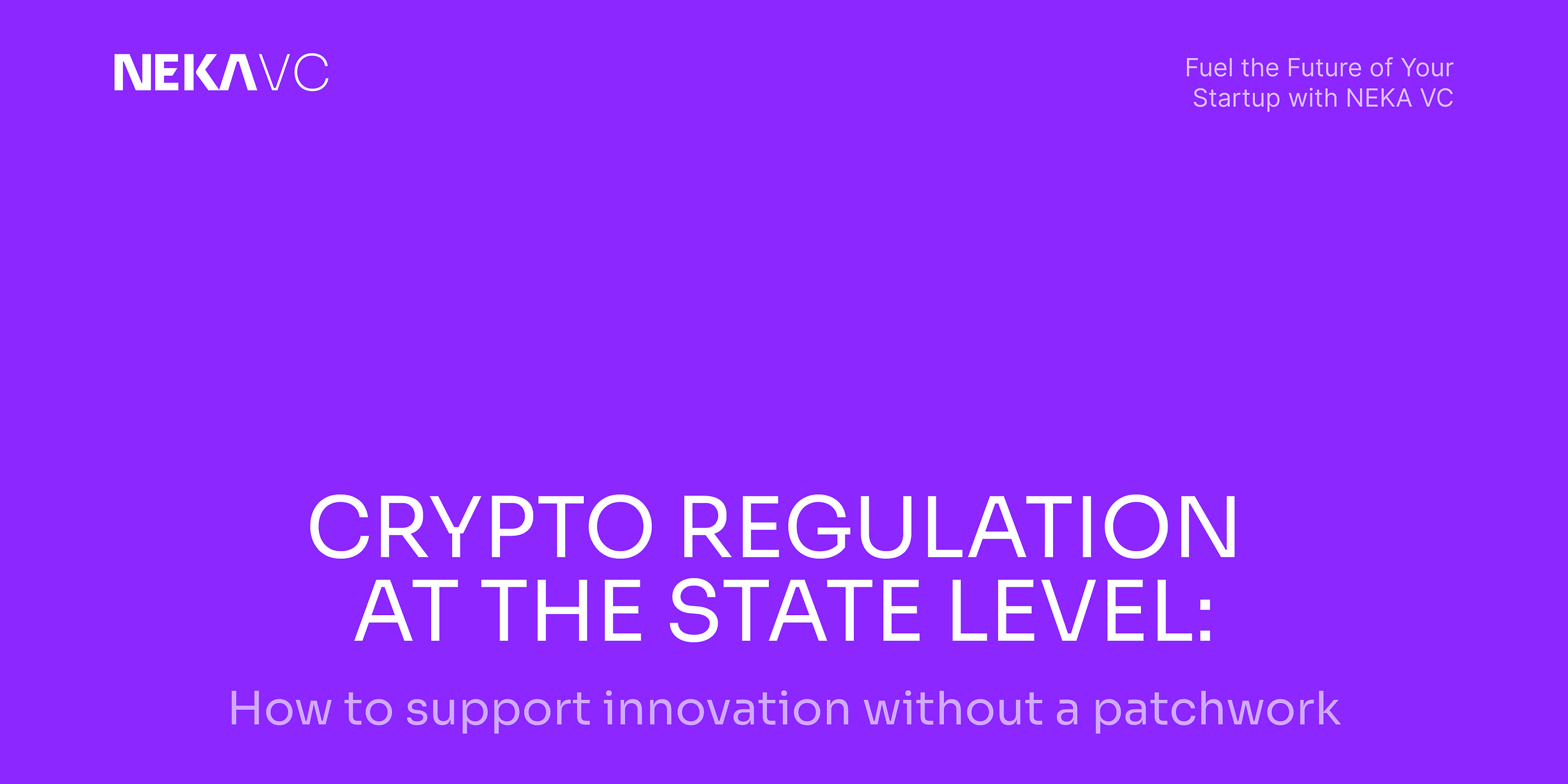 Crypto regulation at the state level: How to support innovation without a patchwork.