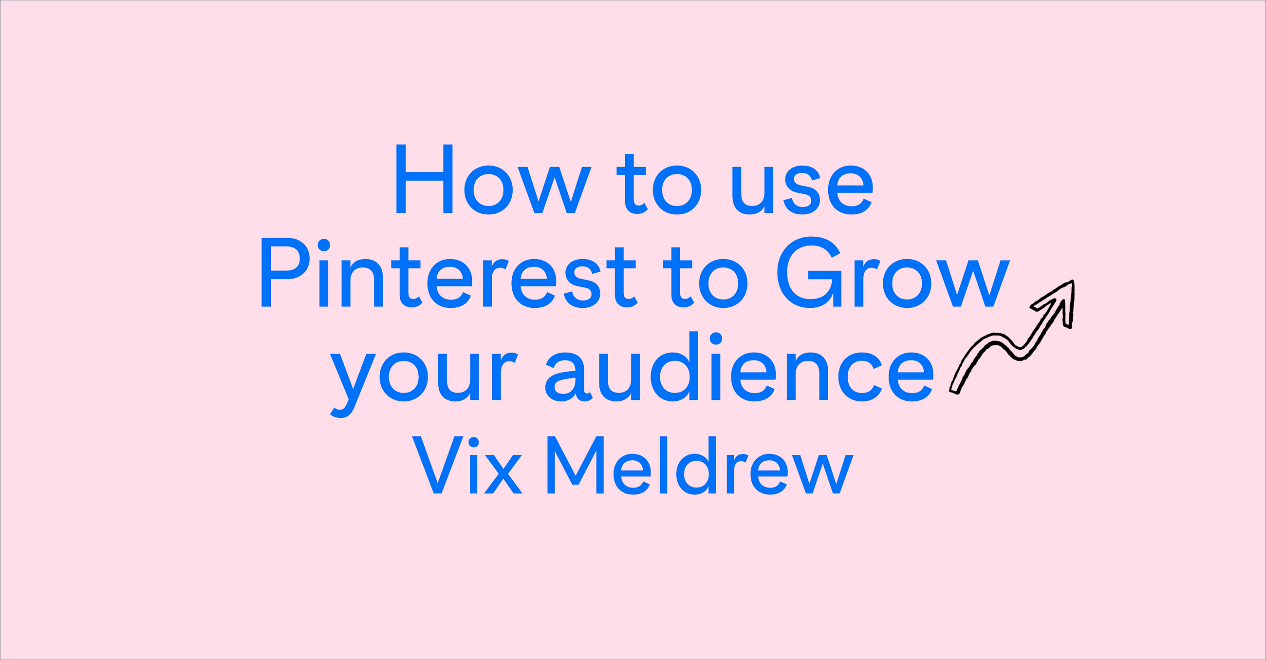 How to use Pinterest to Grow your audience with Vix Meldrew