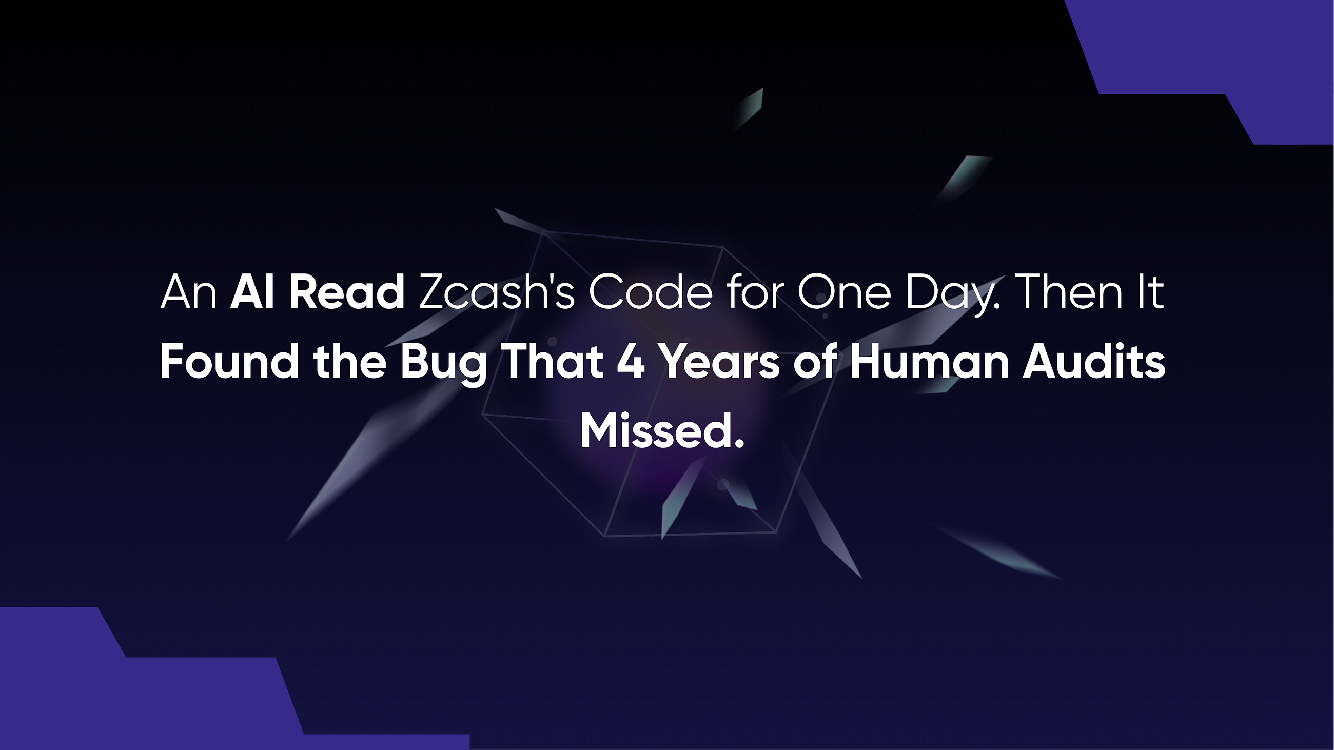 An AI Read Zcash’s Code for One Day. Then It Found the Bug That 4 Years of Human Audits Missed.