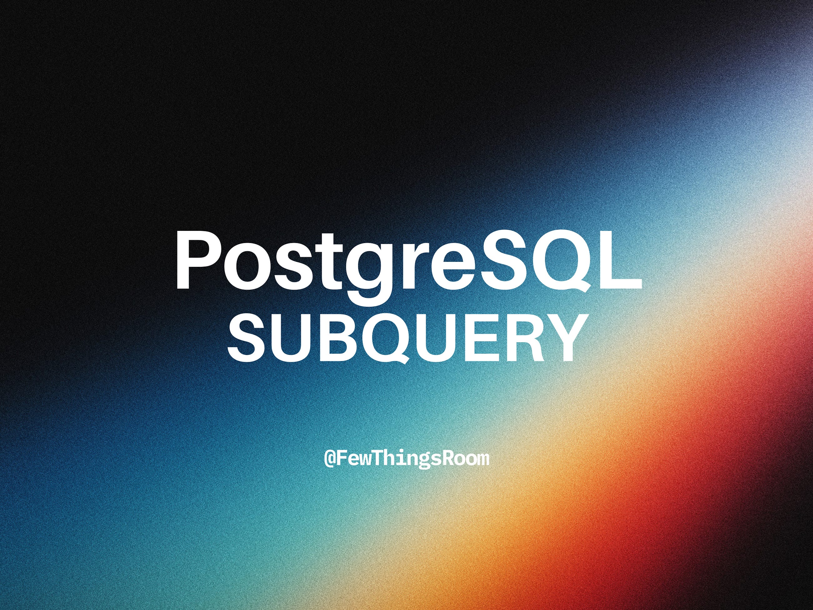 PostgreSQL | SUBQUERY