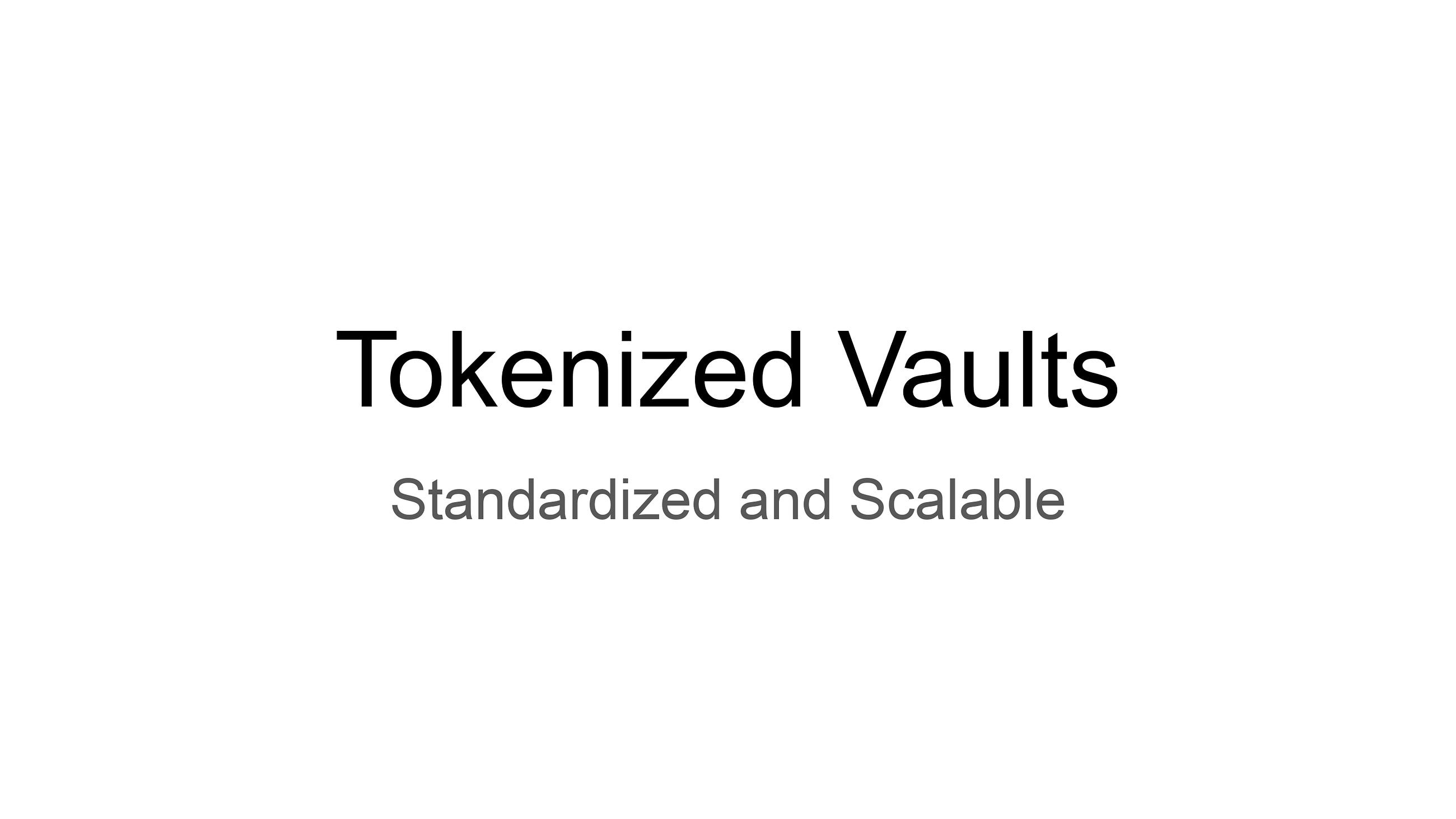 Tokenized Vaults: Standardized and Scalable