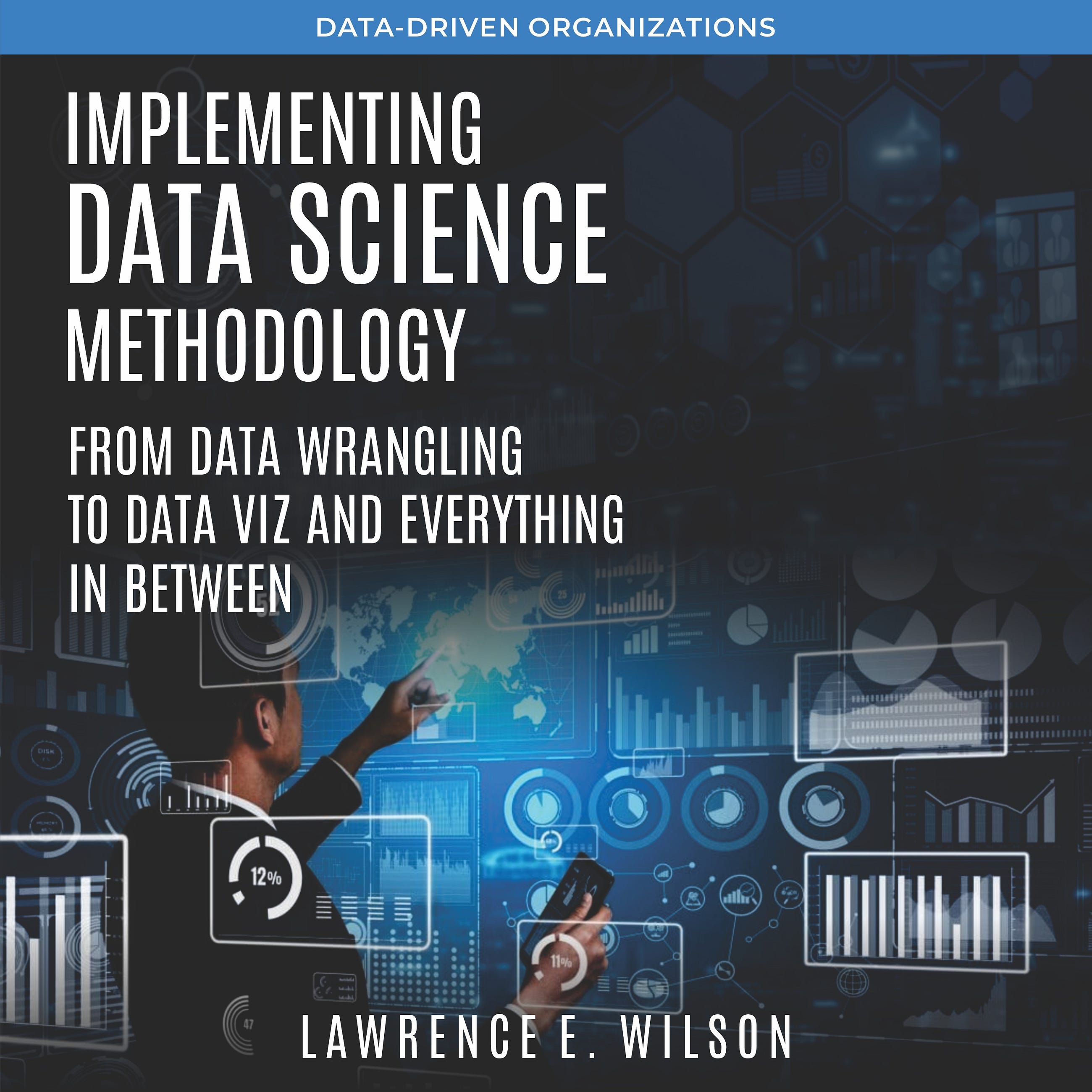 Implementing Data Science Methodology — From Data Wrangling to Data Viz and Everything in Between…
