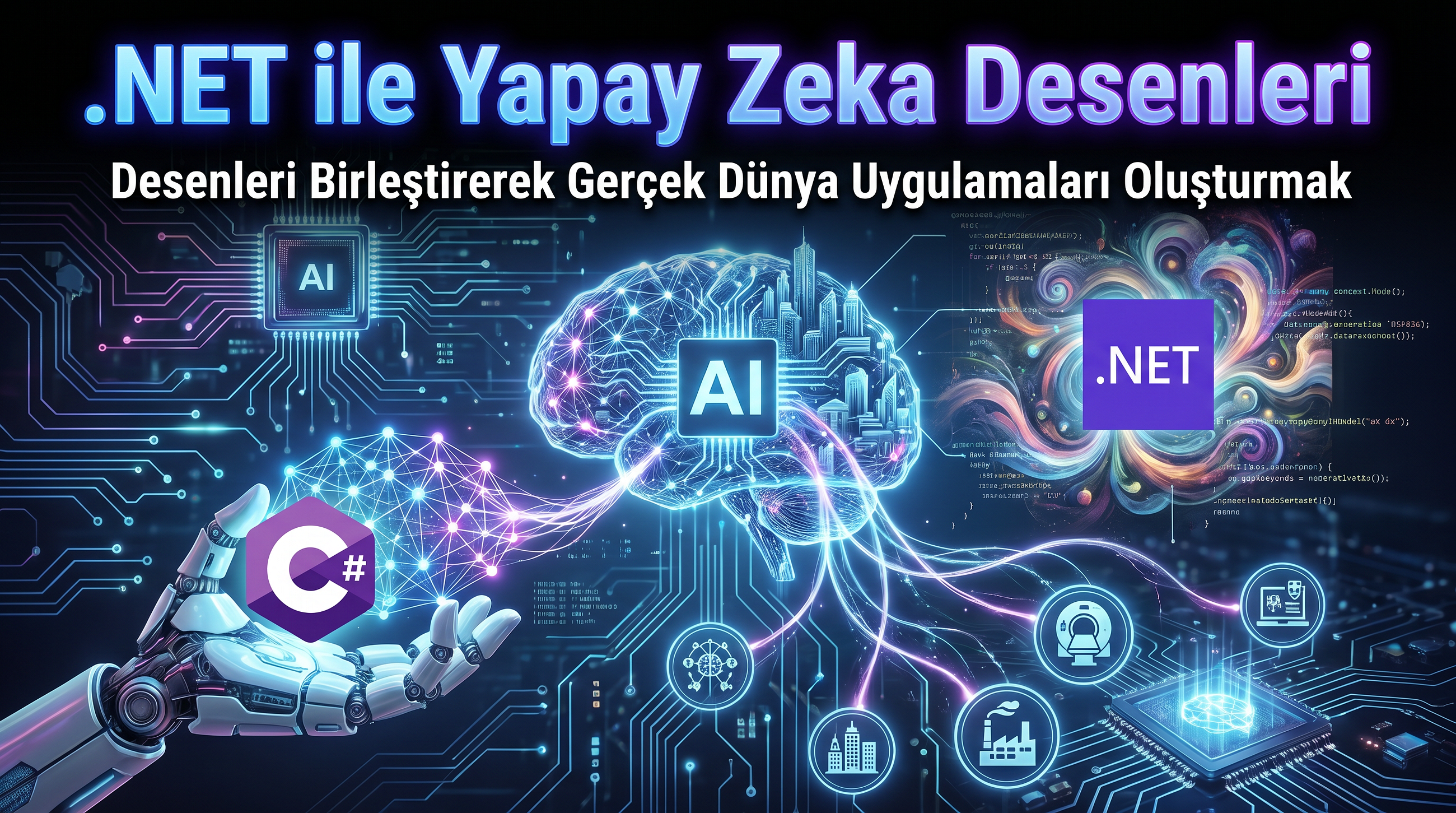 .NET ile Yapay Zeka Desenleri: Desenleri Birleştirerek Gerçek Dünya Uygulamaları Oluşturmak