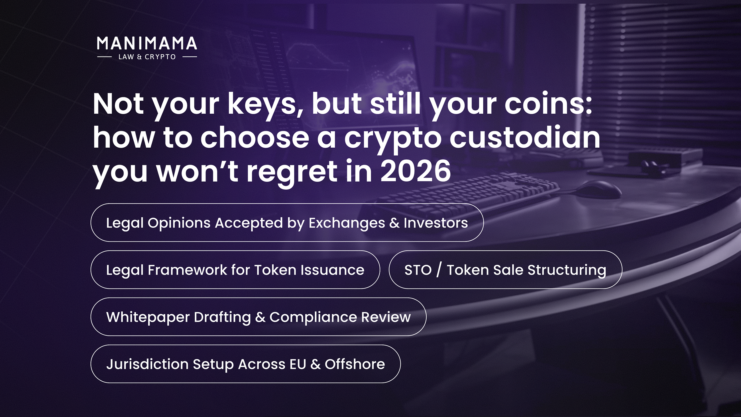 Not your keys, but still your coins: how to choose a crypto custodian you won’t regret in 2026