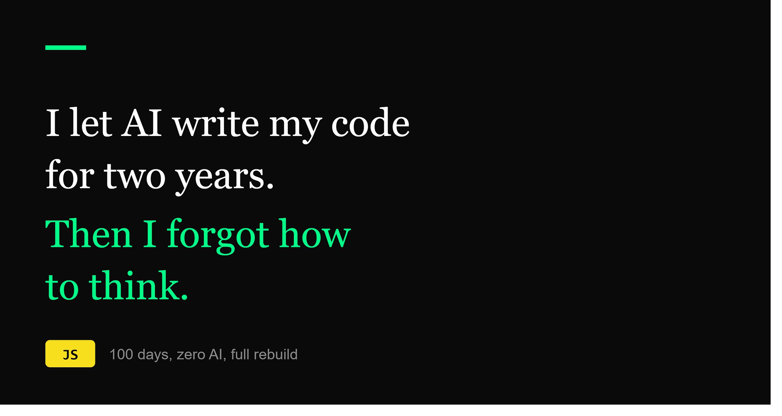 I Let AI Write My Code for Two Years. Then I Realized I Forgot How to Think.