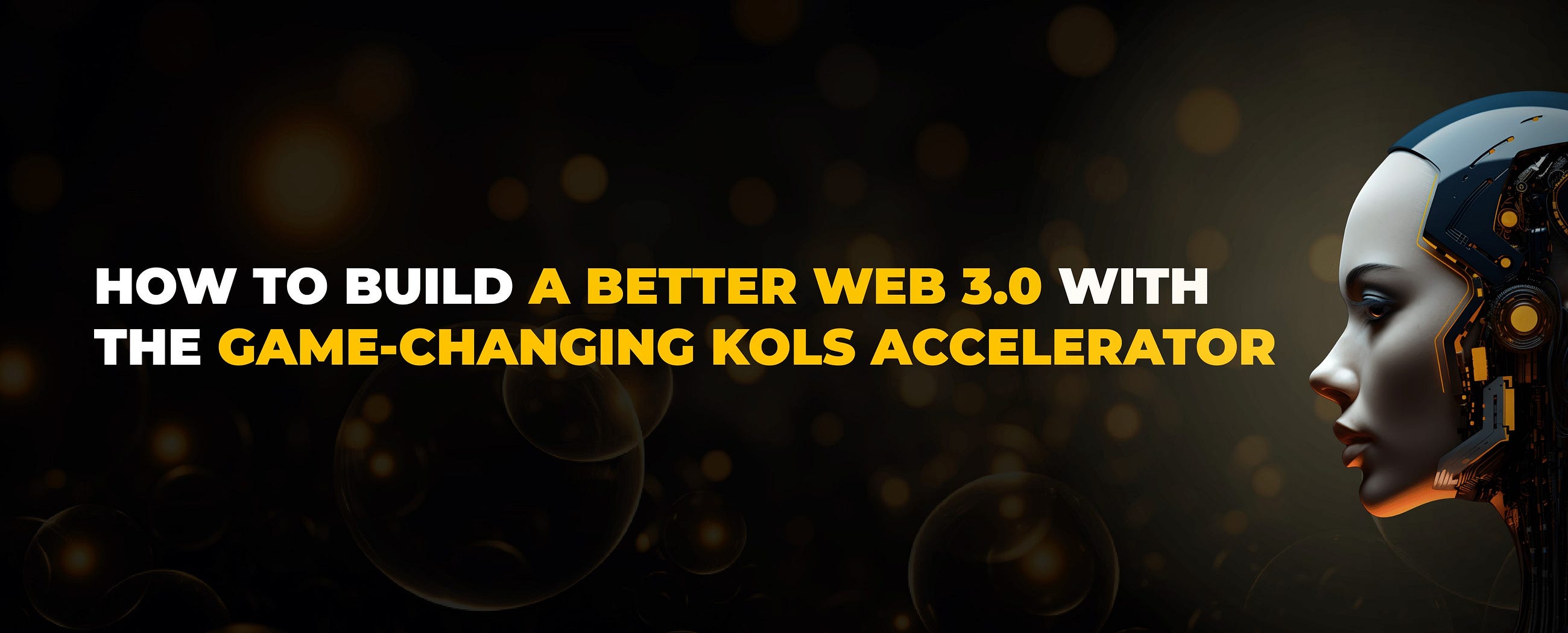 How to Build a Better Web 3.0 with the Game-Changing KOLs Accelerator