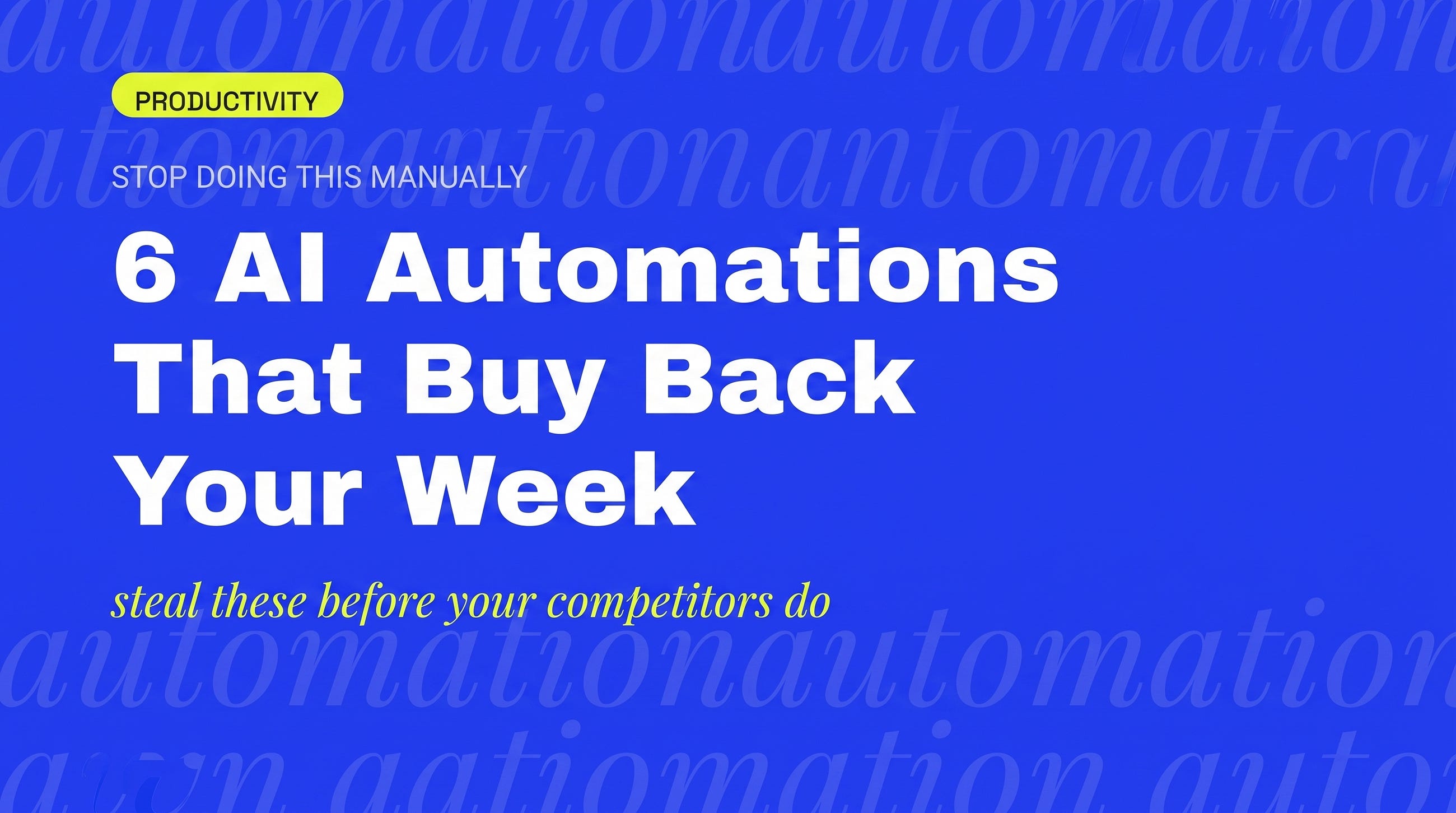6 AI Automations That Buy Back Your Week: The 2026 Workflow Guide