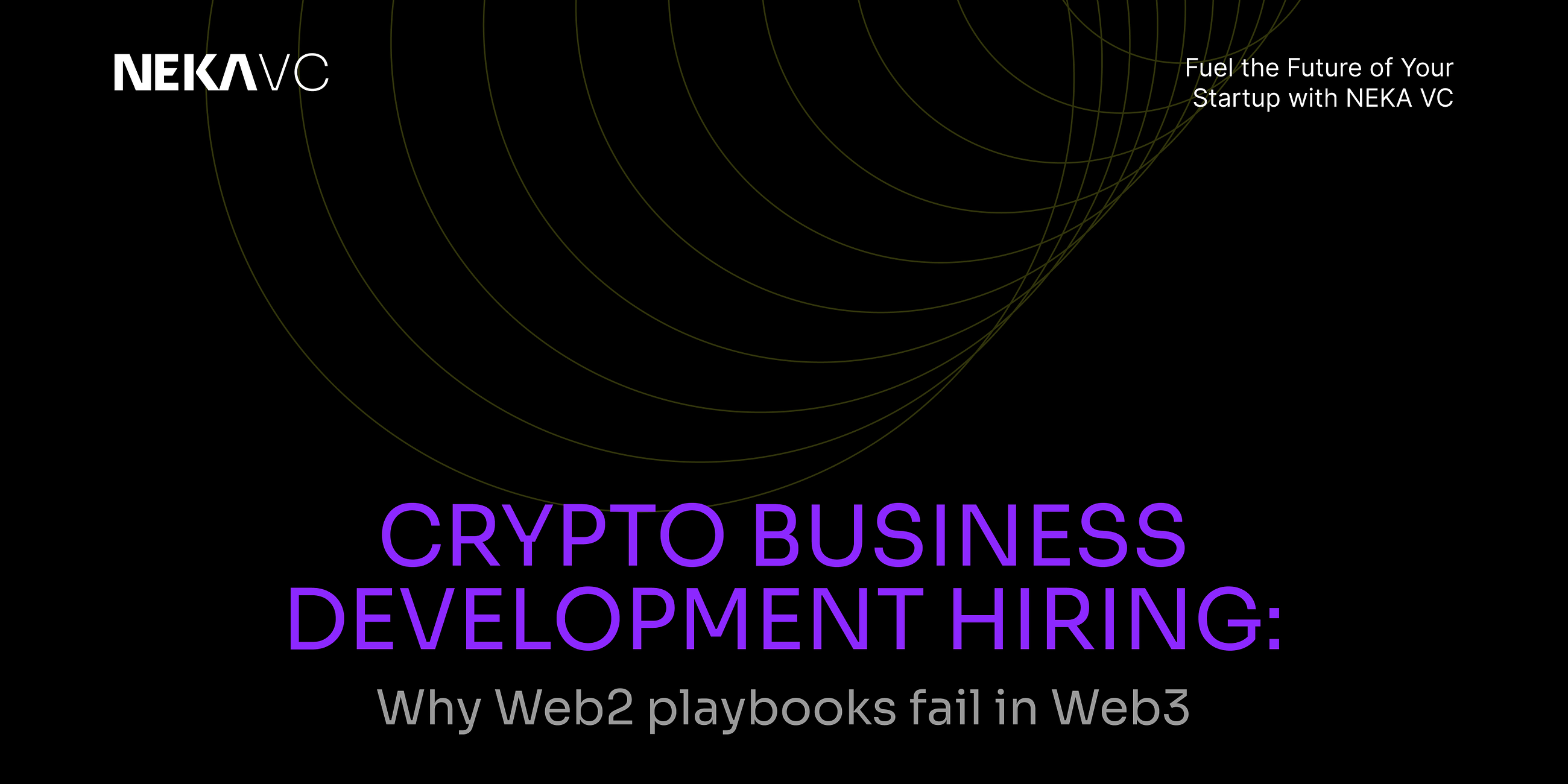 Crypto Business Development Hiring: Why Web2 playbooks fail in Web3