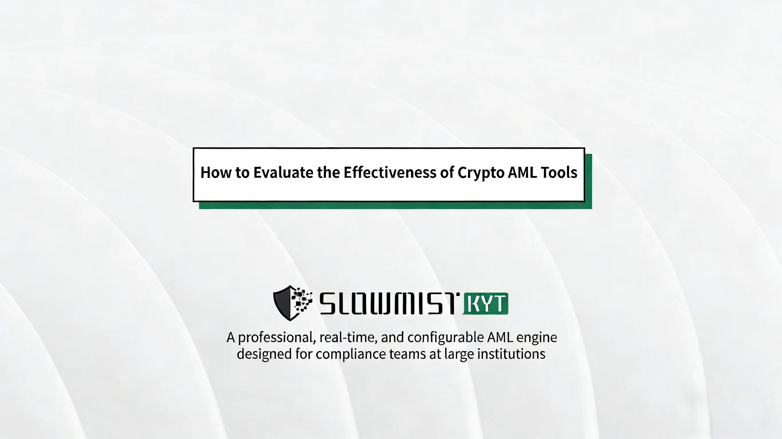 SlowMist: How to Evaluate the Effectiveness of Crypto AML Tools