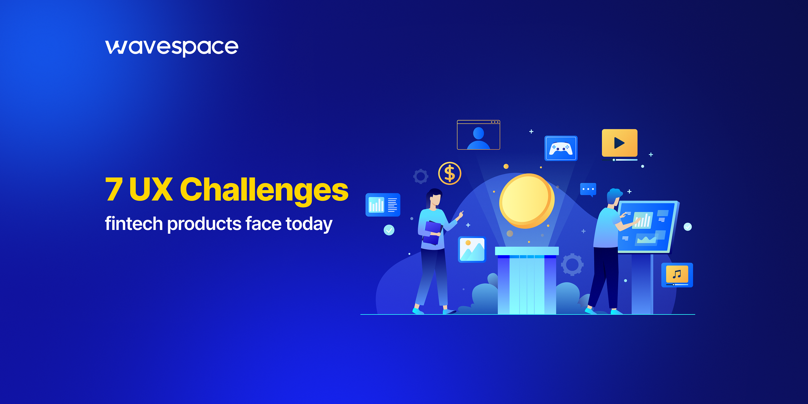 7 UX Challenges Fintech Products Face Today