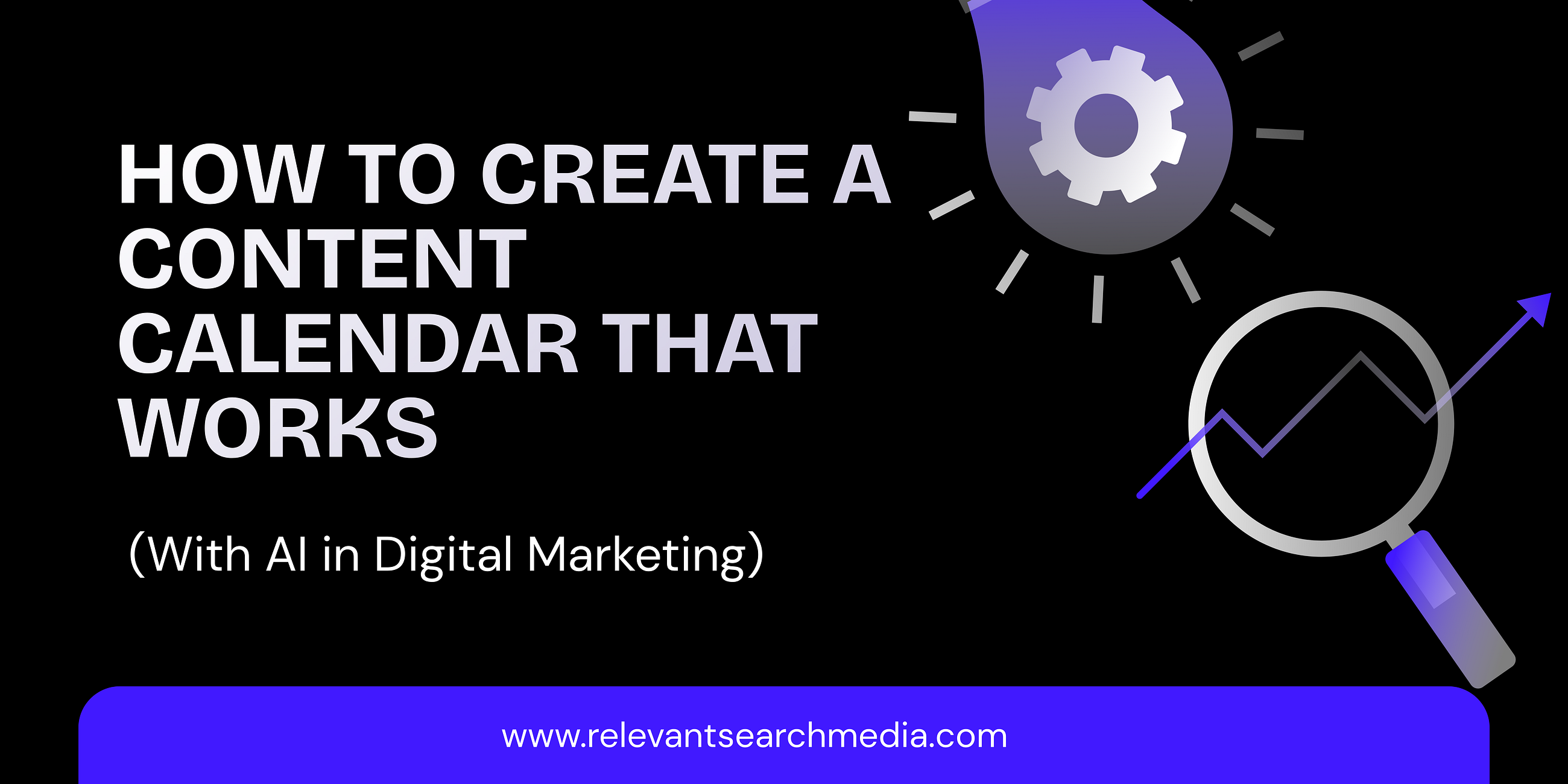 How to Create a Content Calendar That Works (With AI in Digital Marketing)