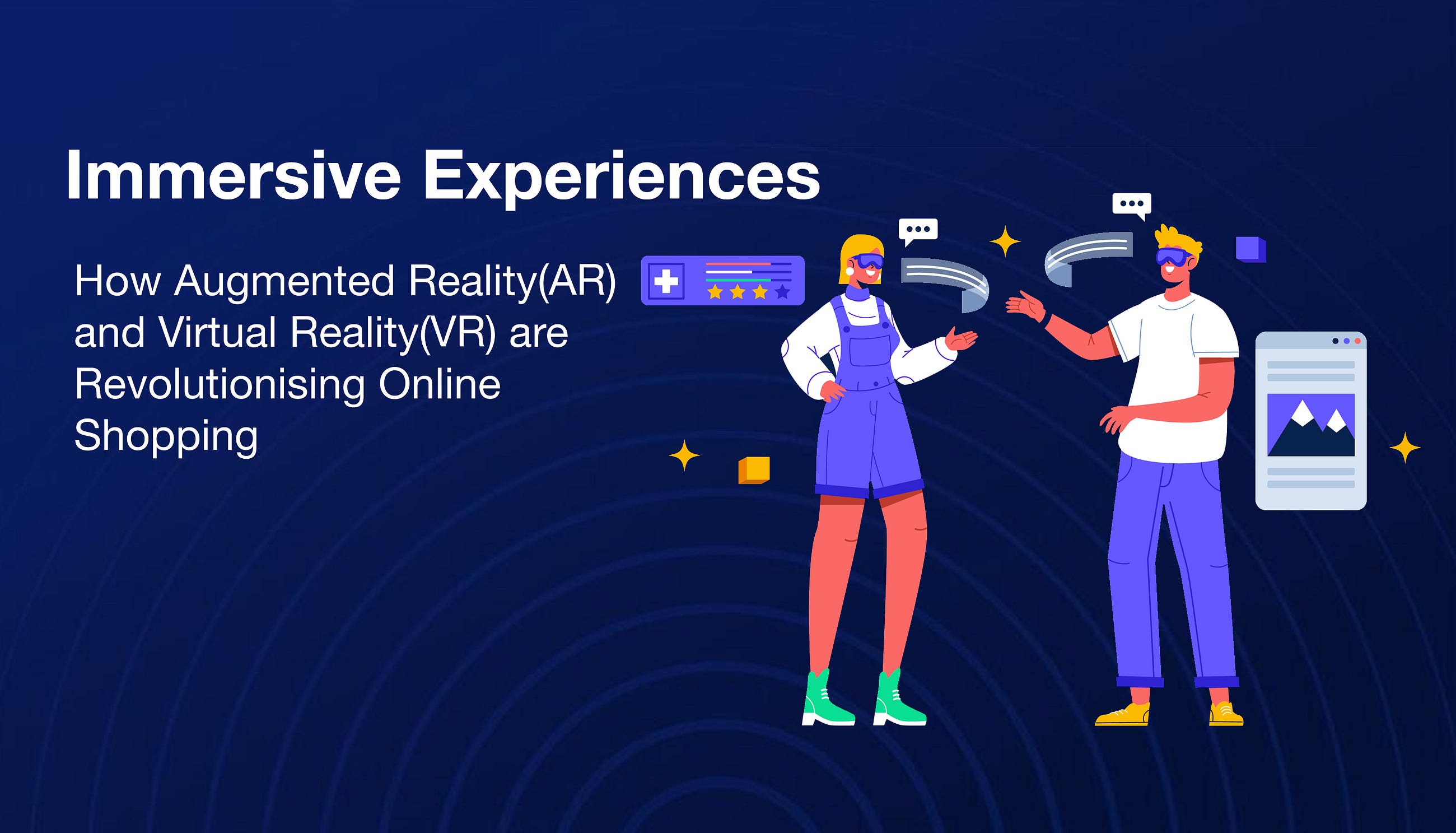 Immersive Experiences: How Augmented Reality(AR) and Virtual Reality(VR) are Revolutionising Online…