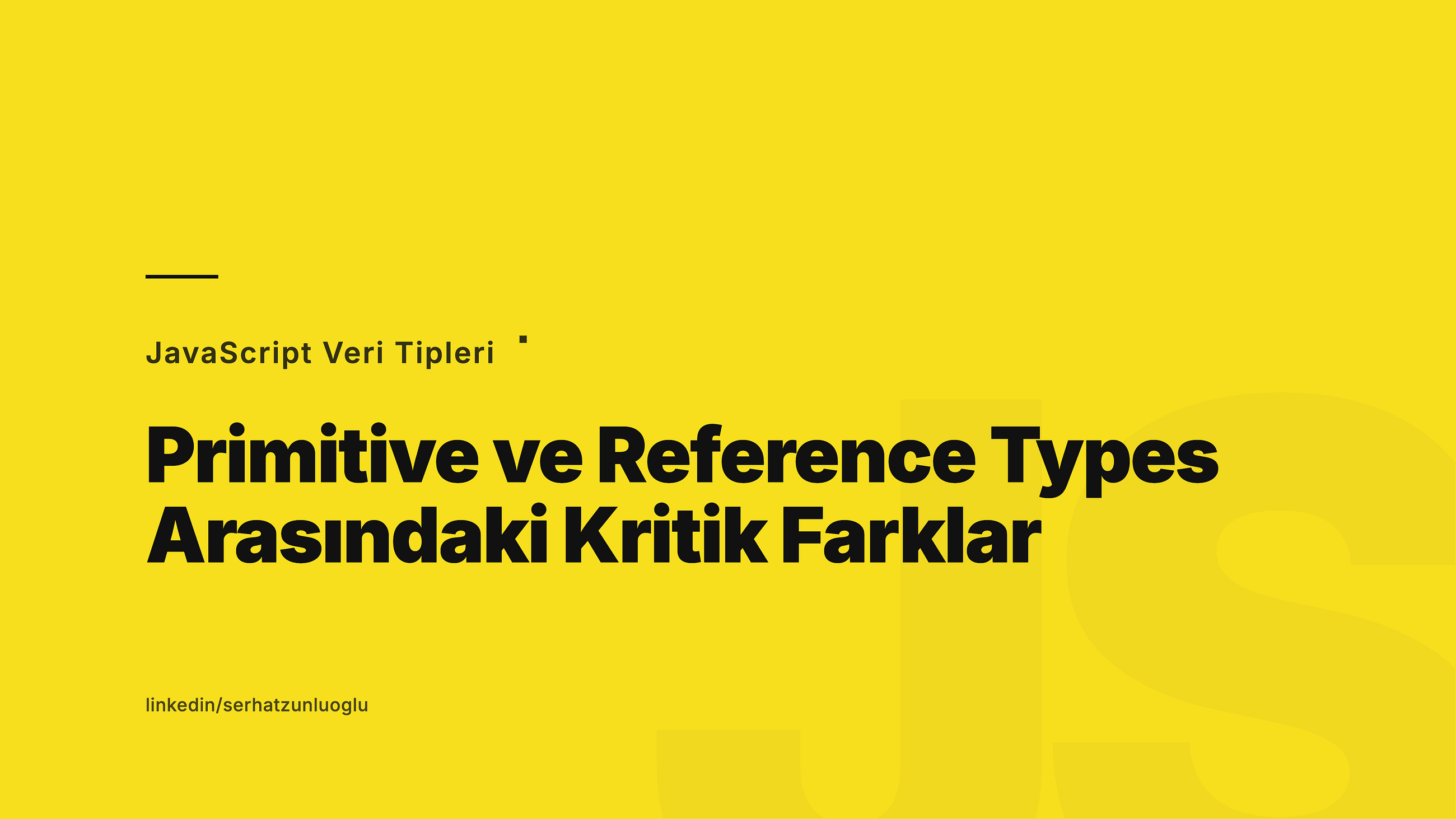 JavaScript Veri Tipleri: Primitive ve Reference Types Arasındaki Kritik Farklar