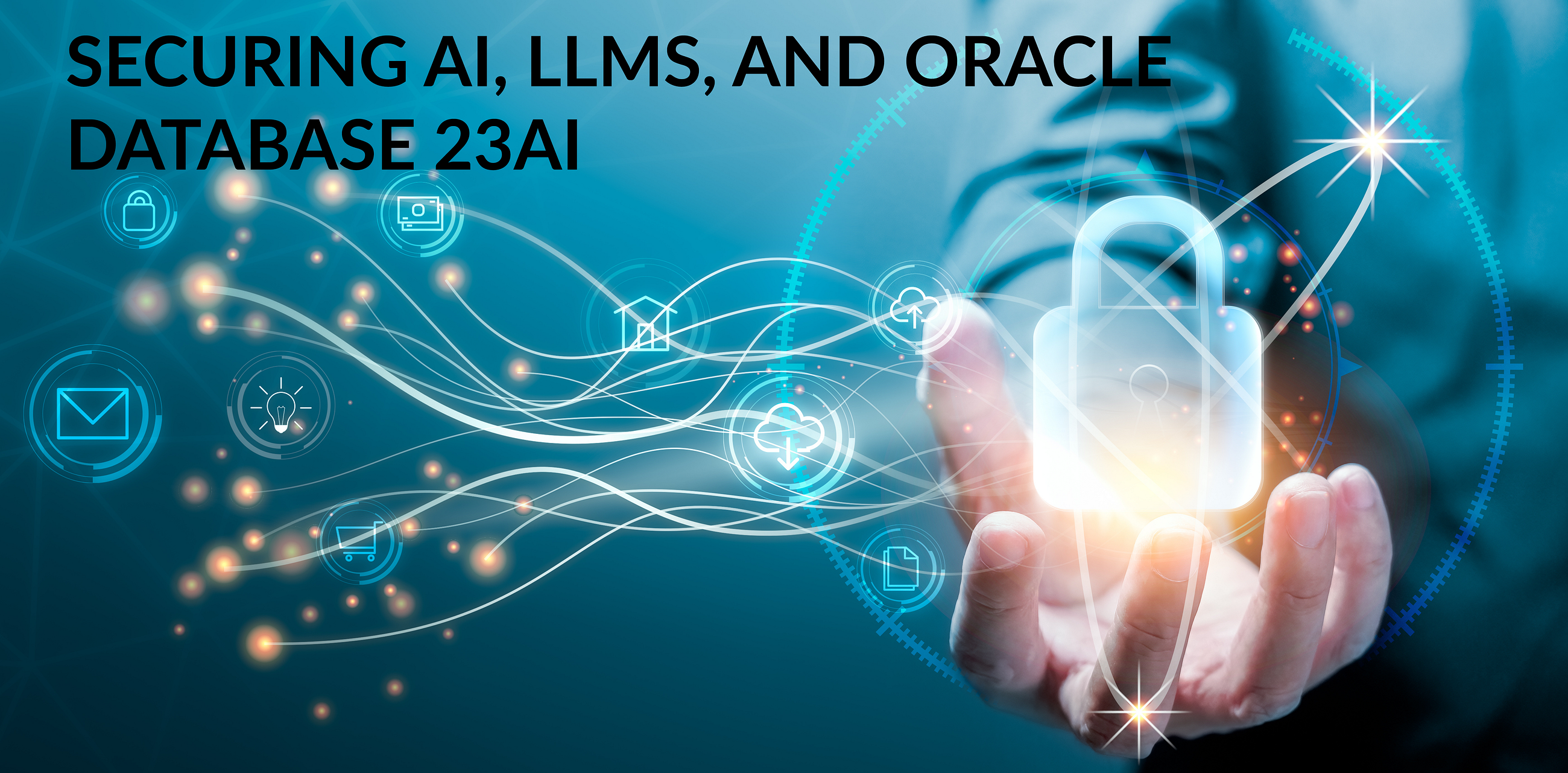 Securing AI, LLMs, and Oracle Database 23ai