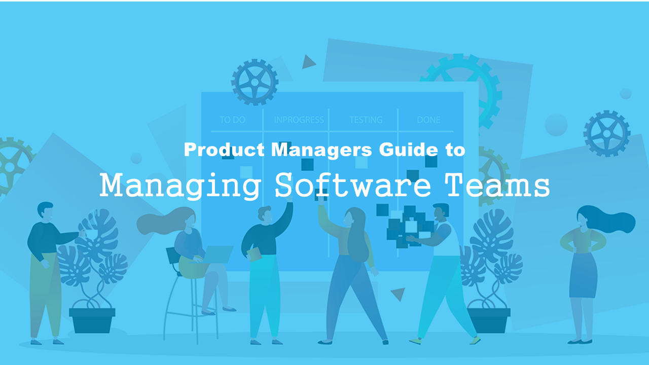 Product Managers Guide to Managing Software Teams 1