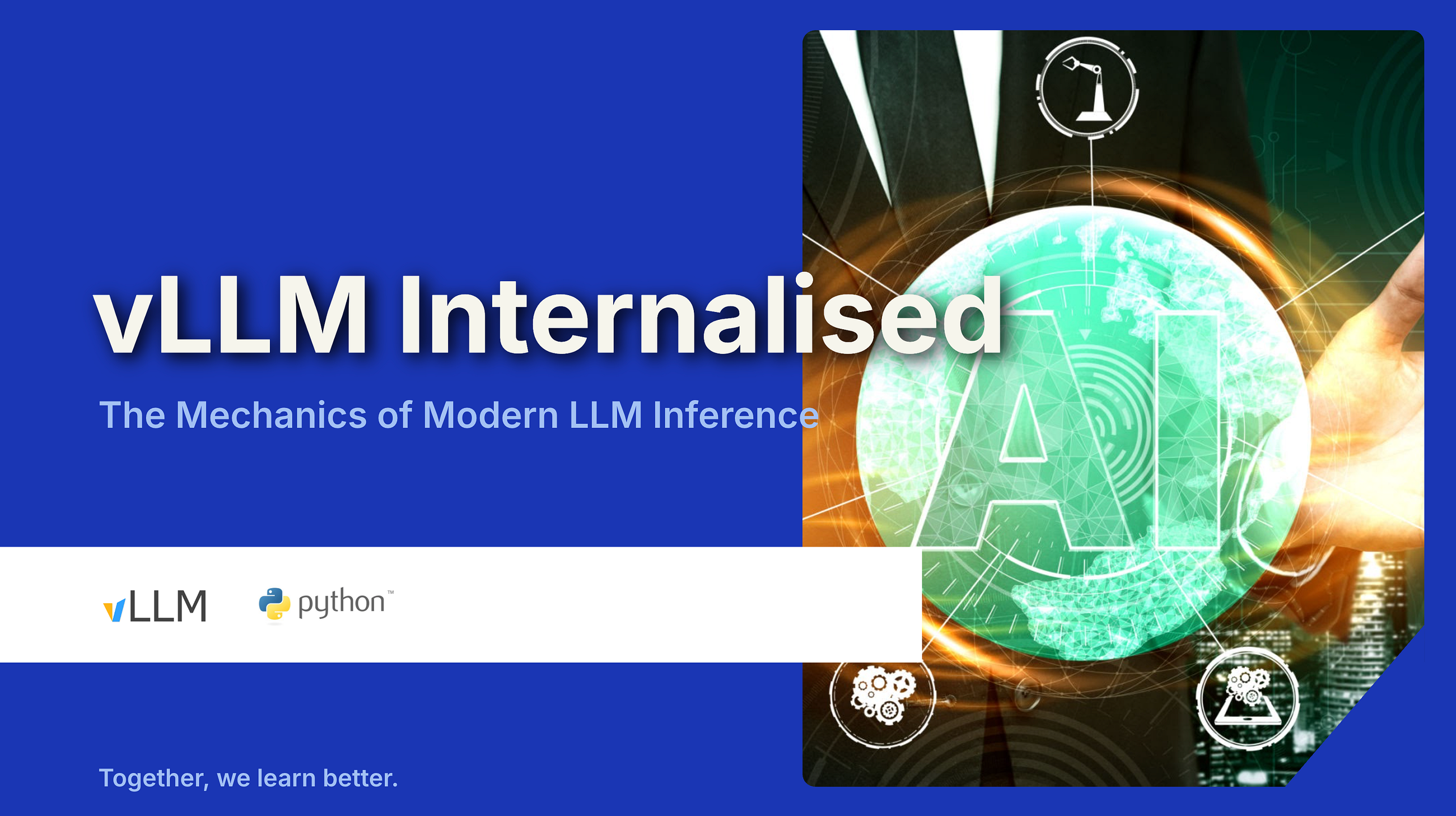vLLM Internalised: The Mechanics of Modern LLM Inference