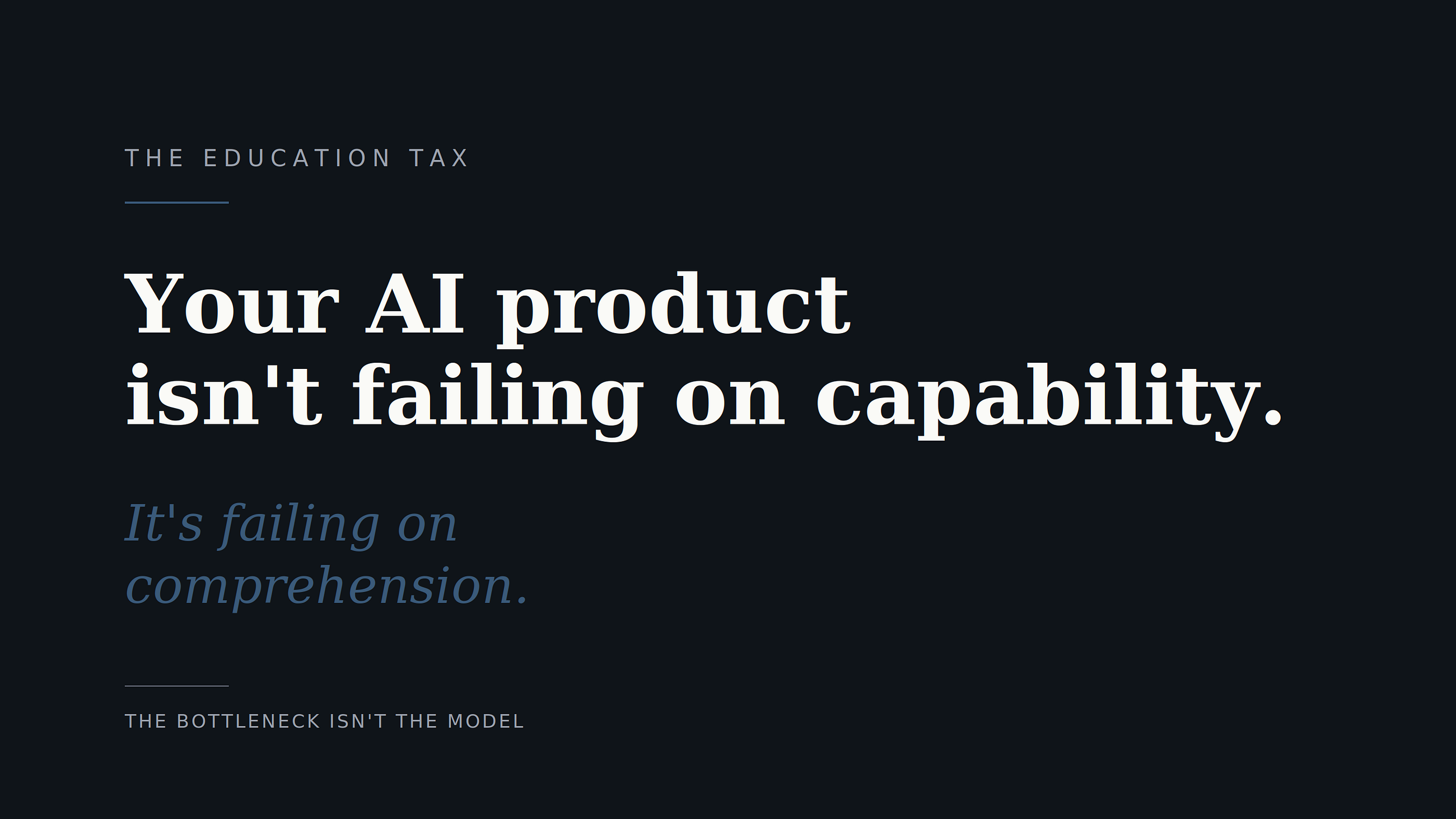 AI Education Tax: Your AI Product is Failing on User Comprehension.