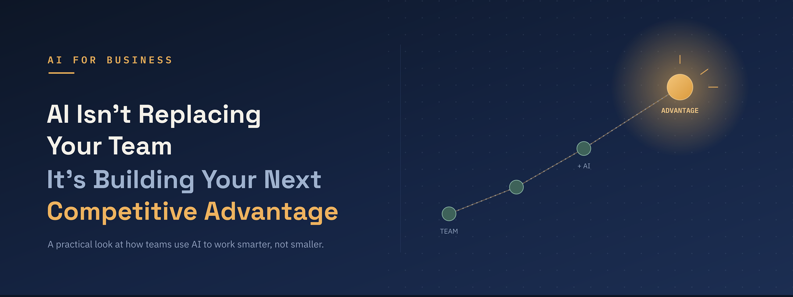 AI Isn’t Replacing Your Team, It’s Building Your Next Competitive Advantage